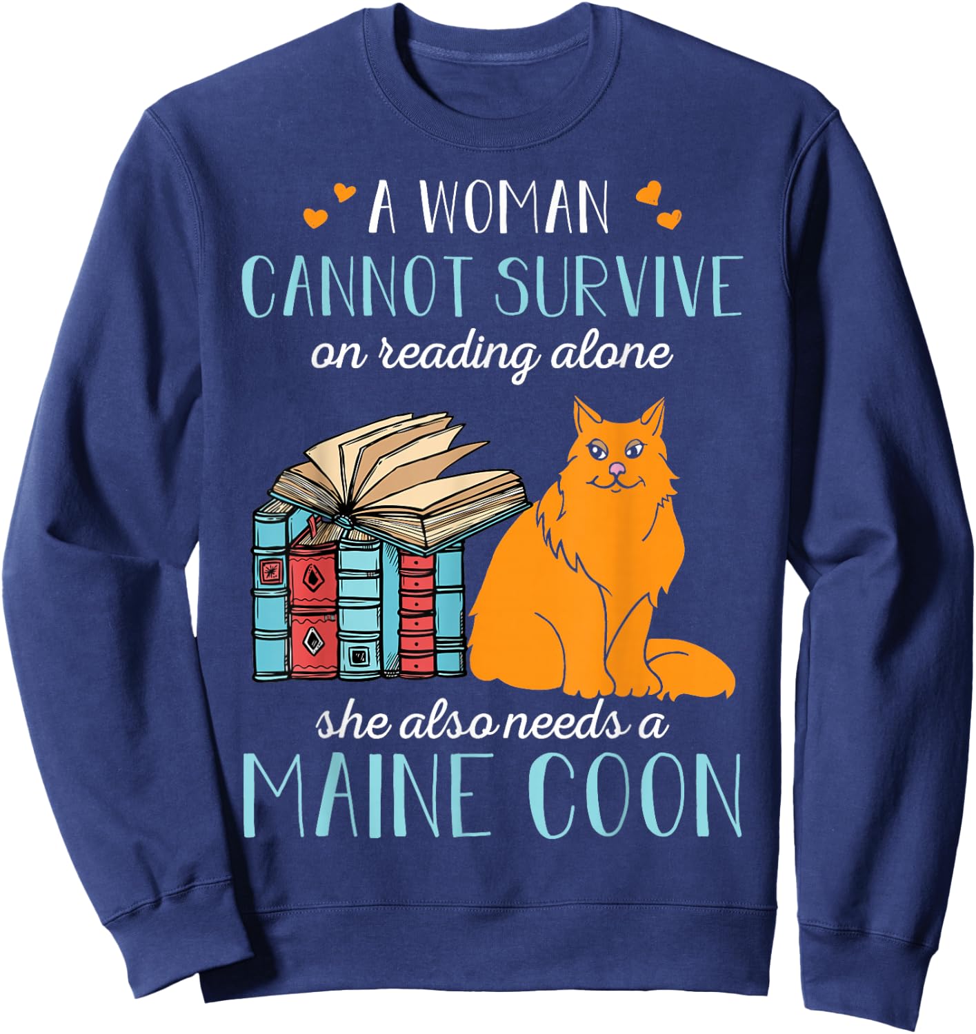 A Woman Cannot Survive On Reading Alone Maine Coon Sweatshirt - Sweatshirt | Navy