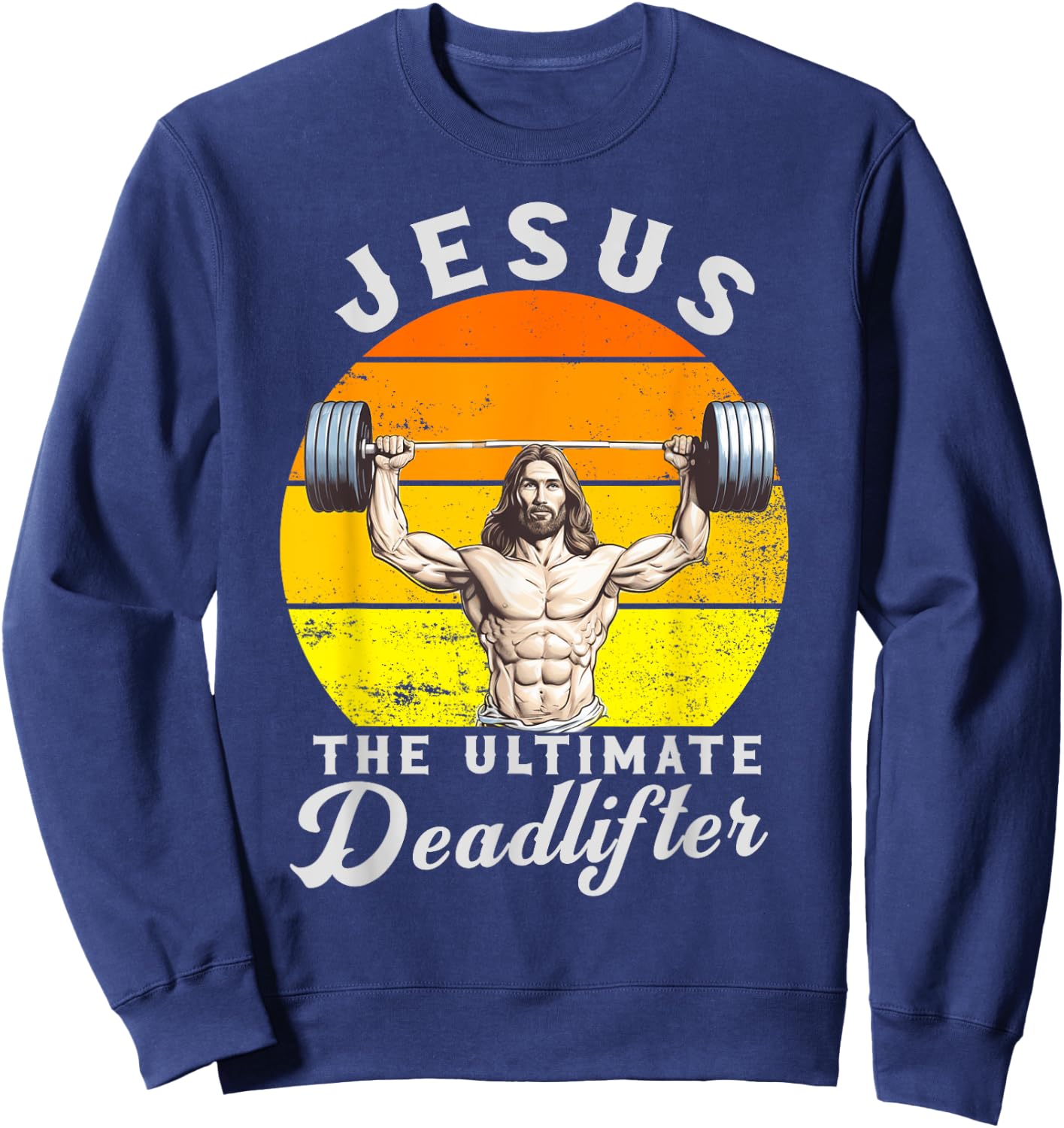 Jesus The Ultimate Deadlifted Retro Jesus Christian Gym Sweatshirt - Sweatshirt | Navy