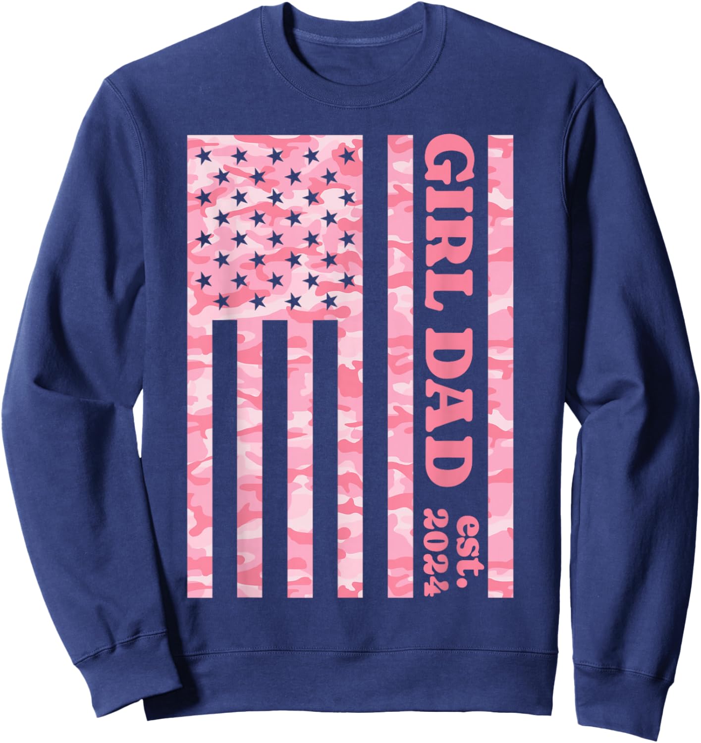 Camo Dad American Flag Camouflage Girl Dad Est 2024 of Girls Sweatshirt - Sweatshirt | Navy
