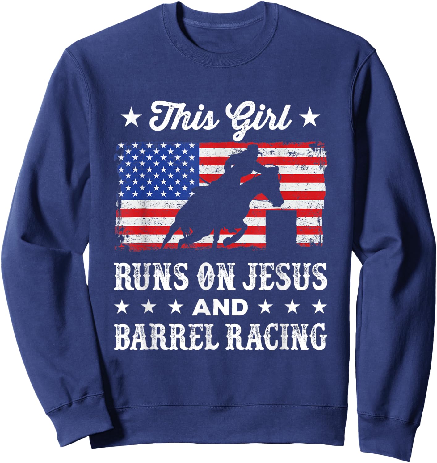 This Girl Runs on Jesus and Barrel Racing American Flag Sweatshirt - Sweatshirt | Navy