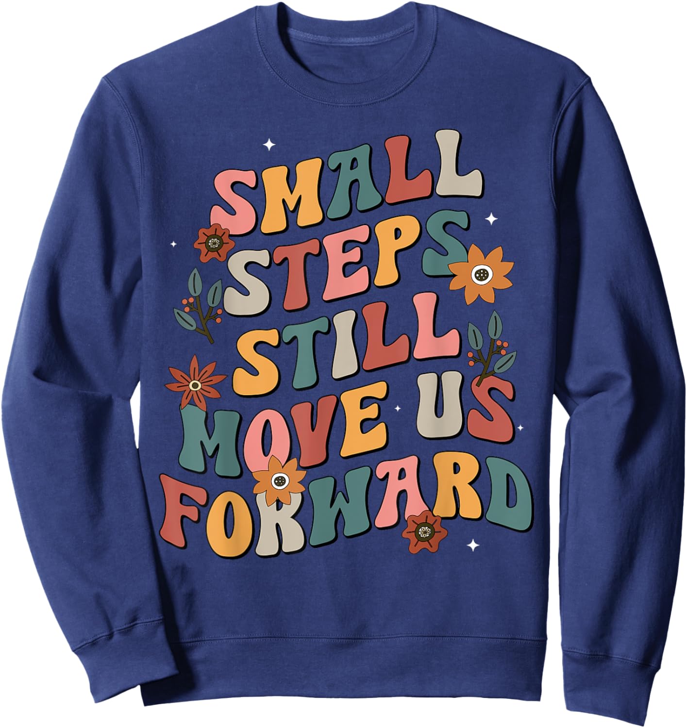 Small Steps Still Move Us Forward Groovy Physical Therapist Sweatshirt - Sweatshirt | Navy