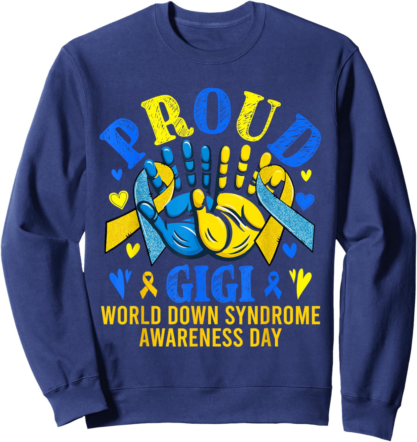 Proud Gigi World Down Syndrome Awareness Day Proud Family Sweatshirt - Sweatshirt | Navy