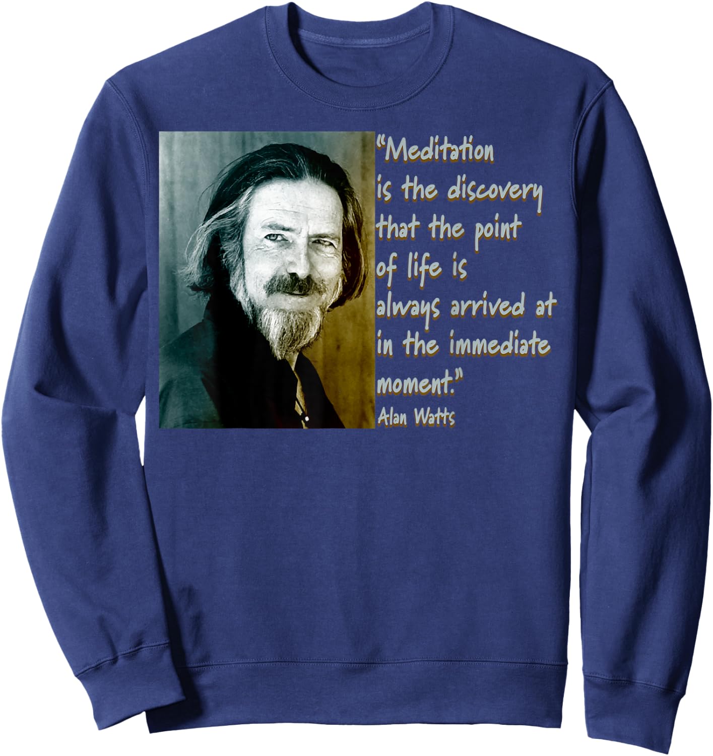 Alan Watts Quote - Mindful Meditation Design Sweatshirt - Sweatshirt | Navy