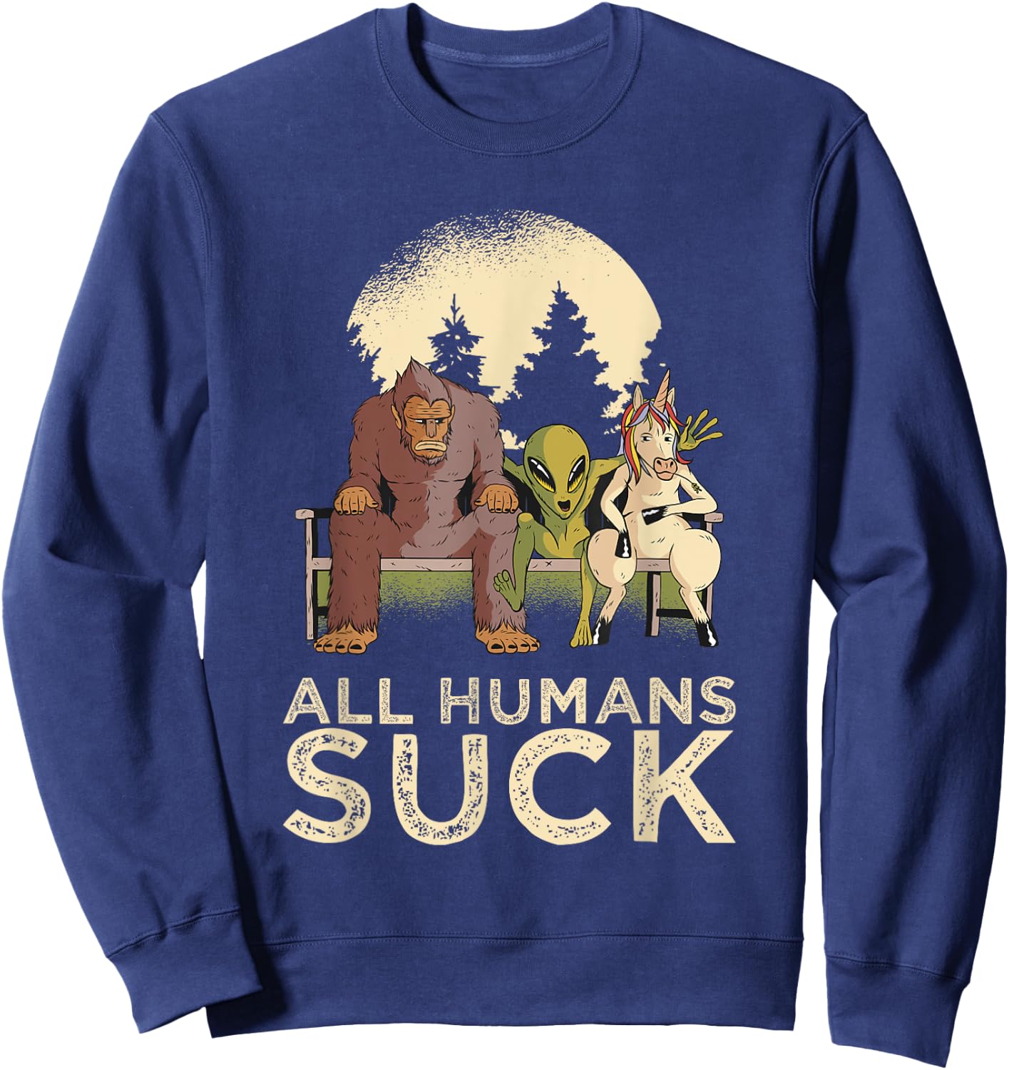 Bigfoot Alien Unicorn All Humans Suck Cryptid Pun Antisocial Sweatshirt - Sweatshirt | Navy