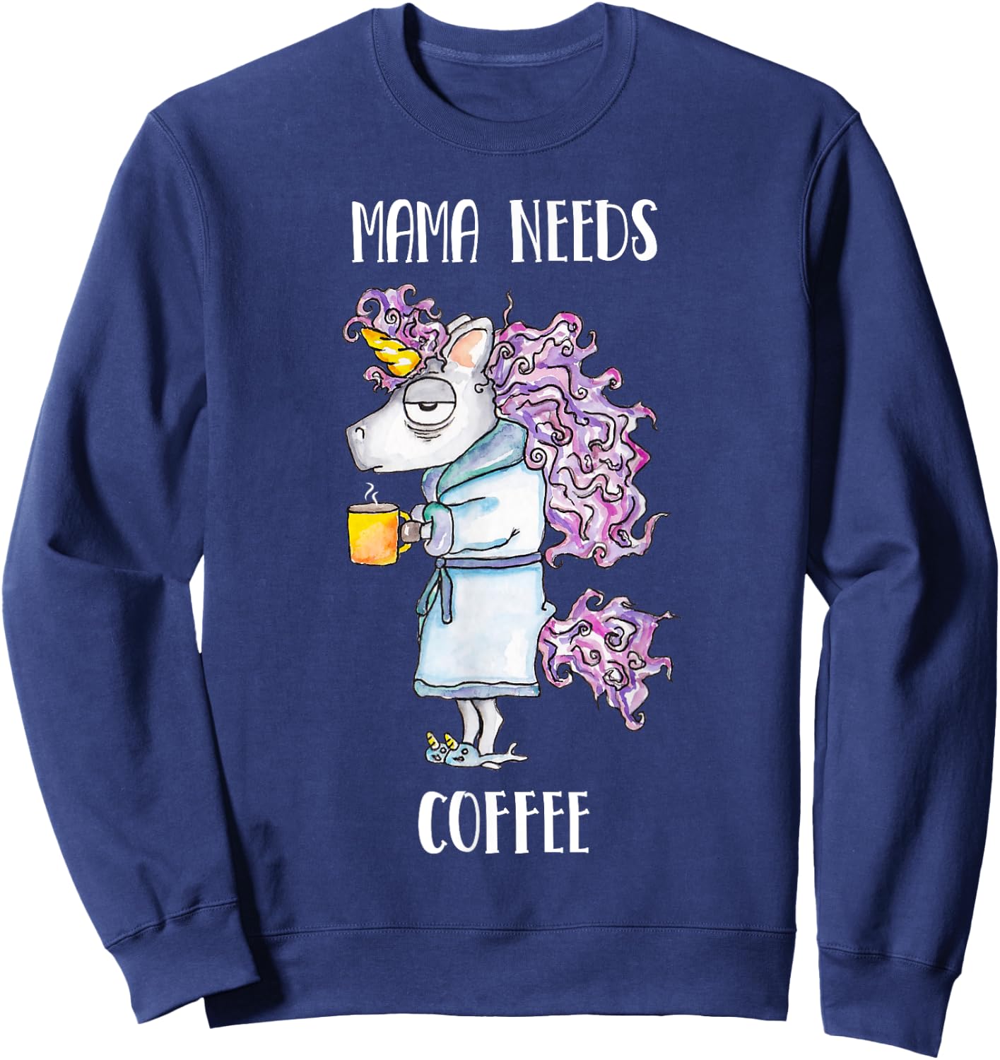 Mama Needs Coffee Funny Unicorn Coffee Sweatshirt - Sweatshirt | Navy
