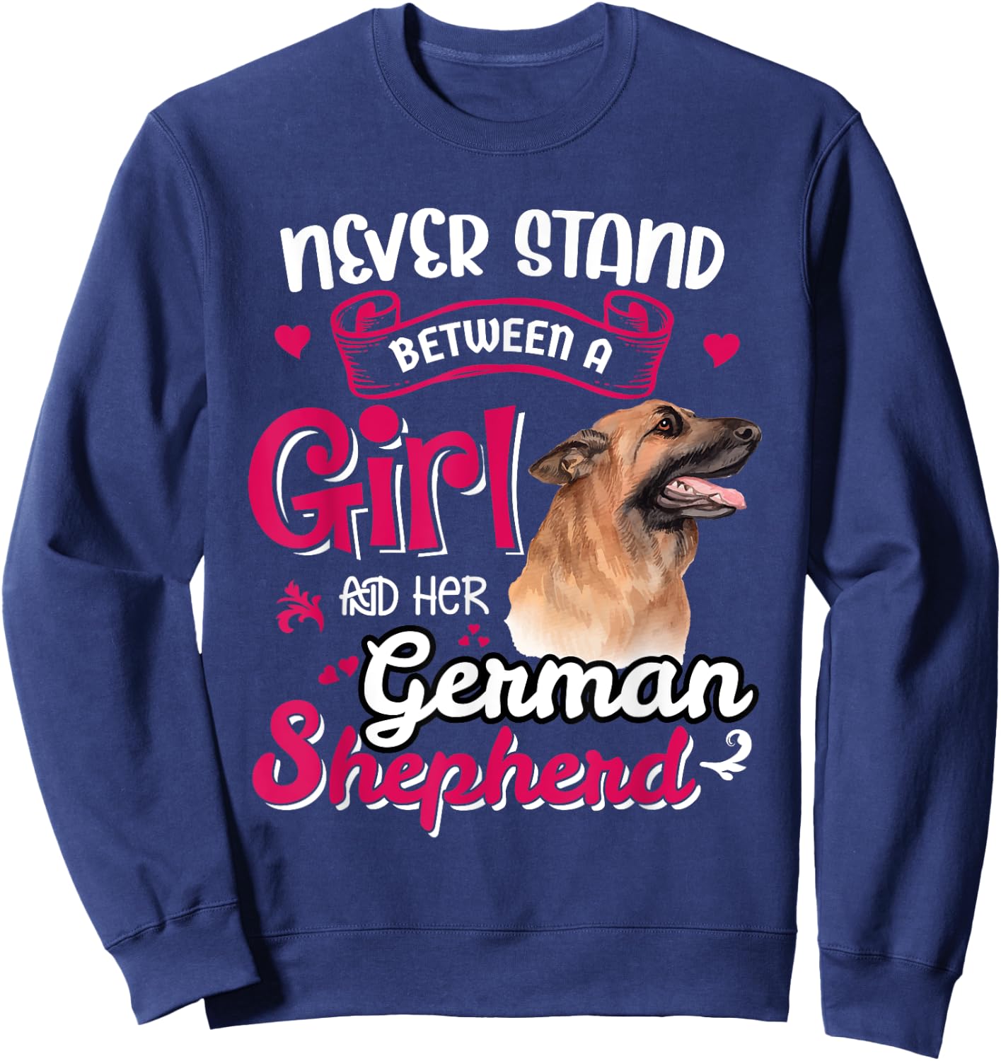 Never Stand Between A Girl And Her German Shepherd Sweatshirt - Sweatshirt | Navy