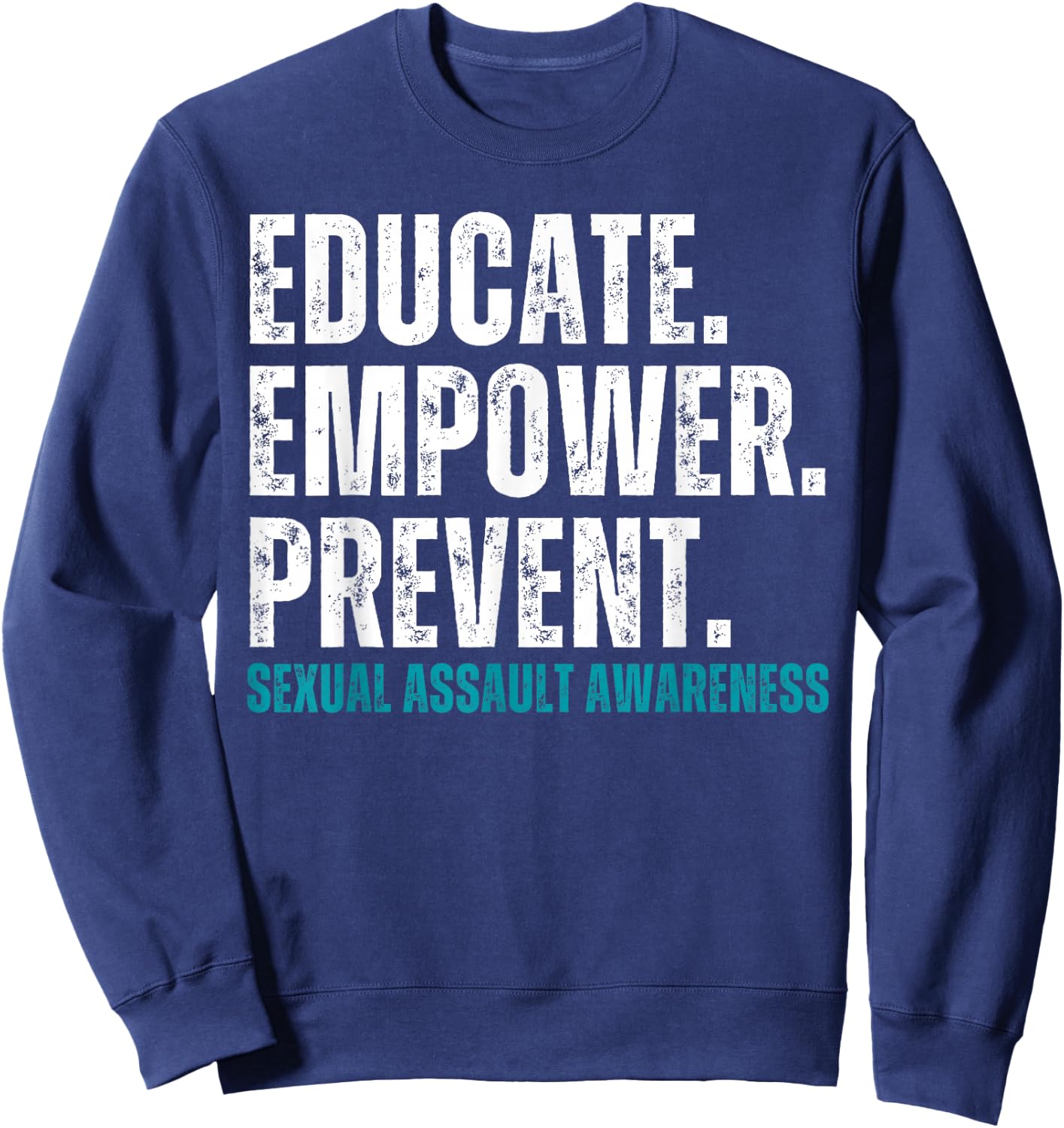 Educate Empower Prevent Sexual Assault Awareness Prevention Sweatshirt - Sweatshirt | Navy