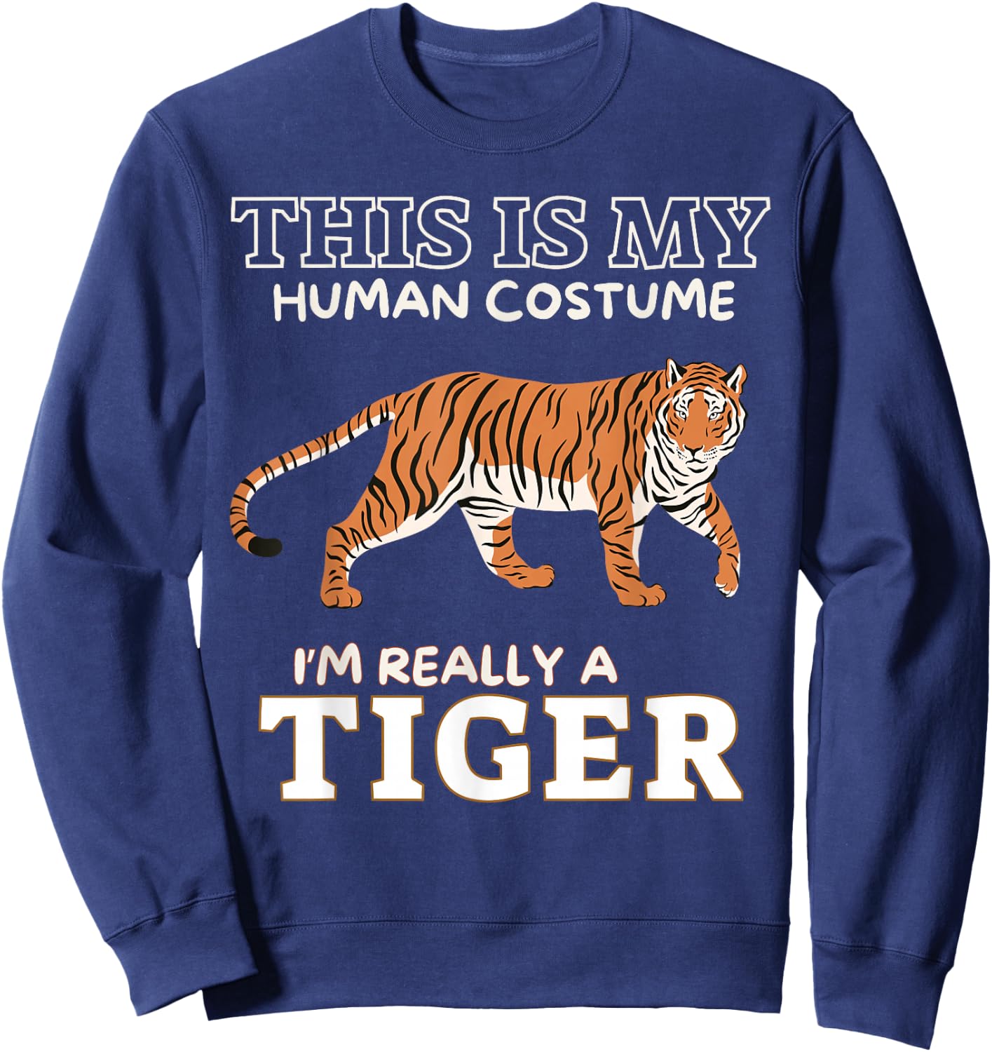 This Is My Human Costume I'm Really A Tiger Funny Halloween Sweatshirt - Sweatshirt | Navy