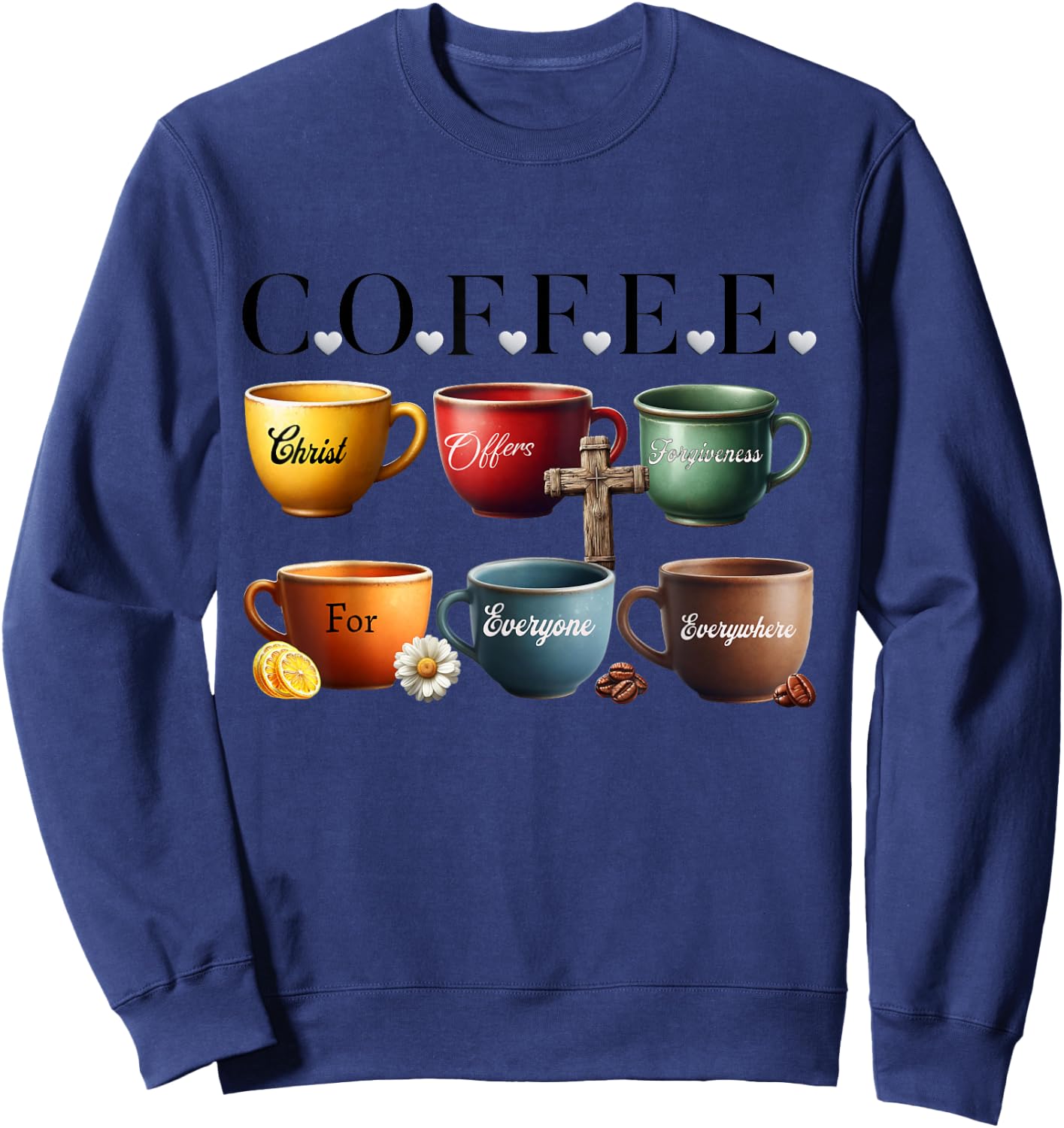 Coffee Christ Offers Forgiveness For Everyone Everywhere Sweatshirt - Sweatshirt | Navy