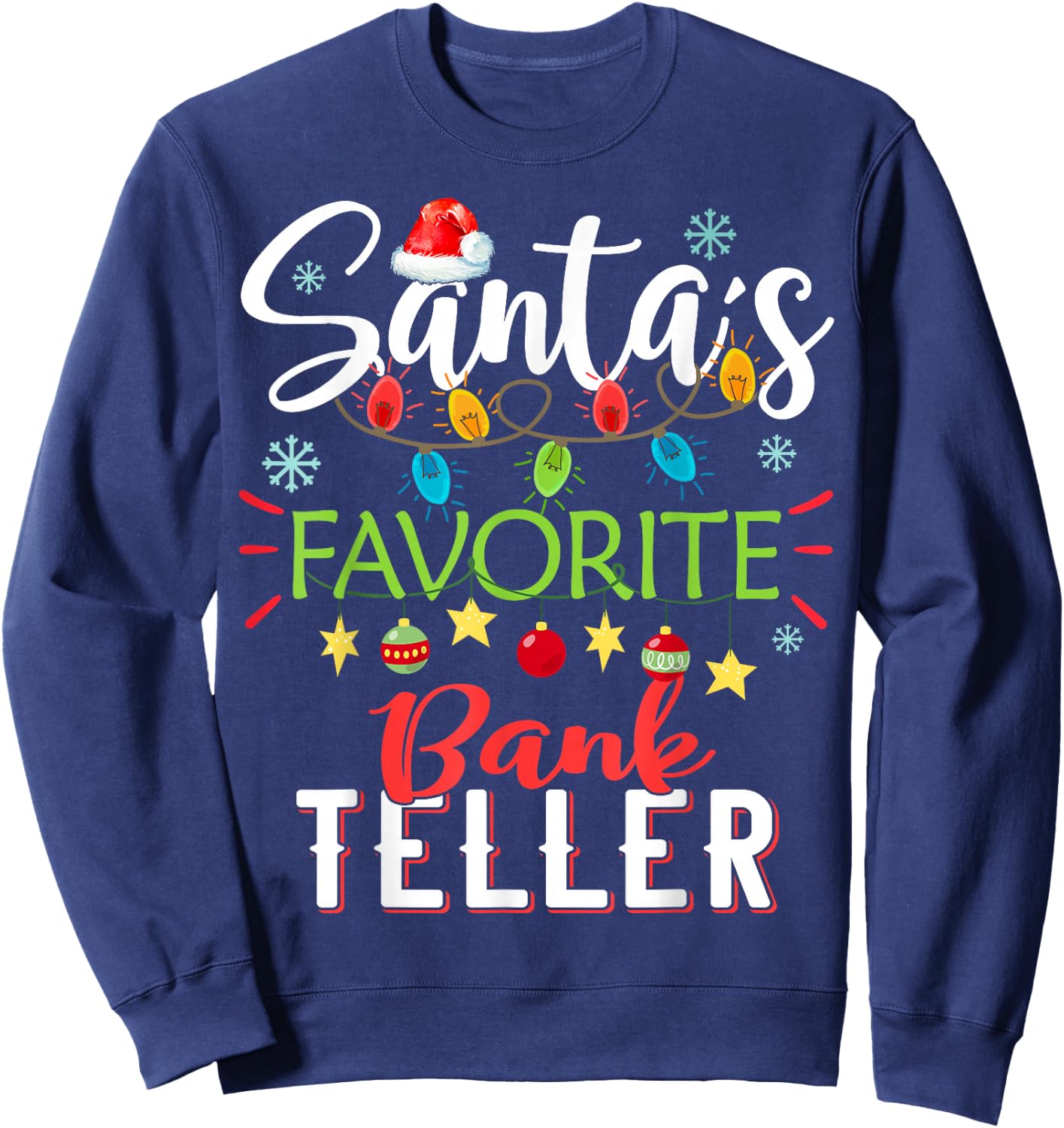 Santa's Favorite Bank Teller Xmas Light Santa Hat Christmas Sweatshirt - Sweatshirt | Navy