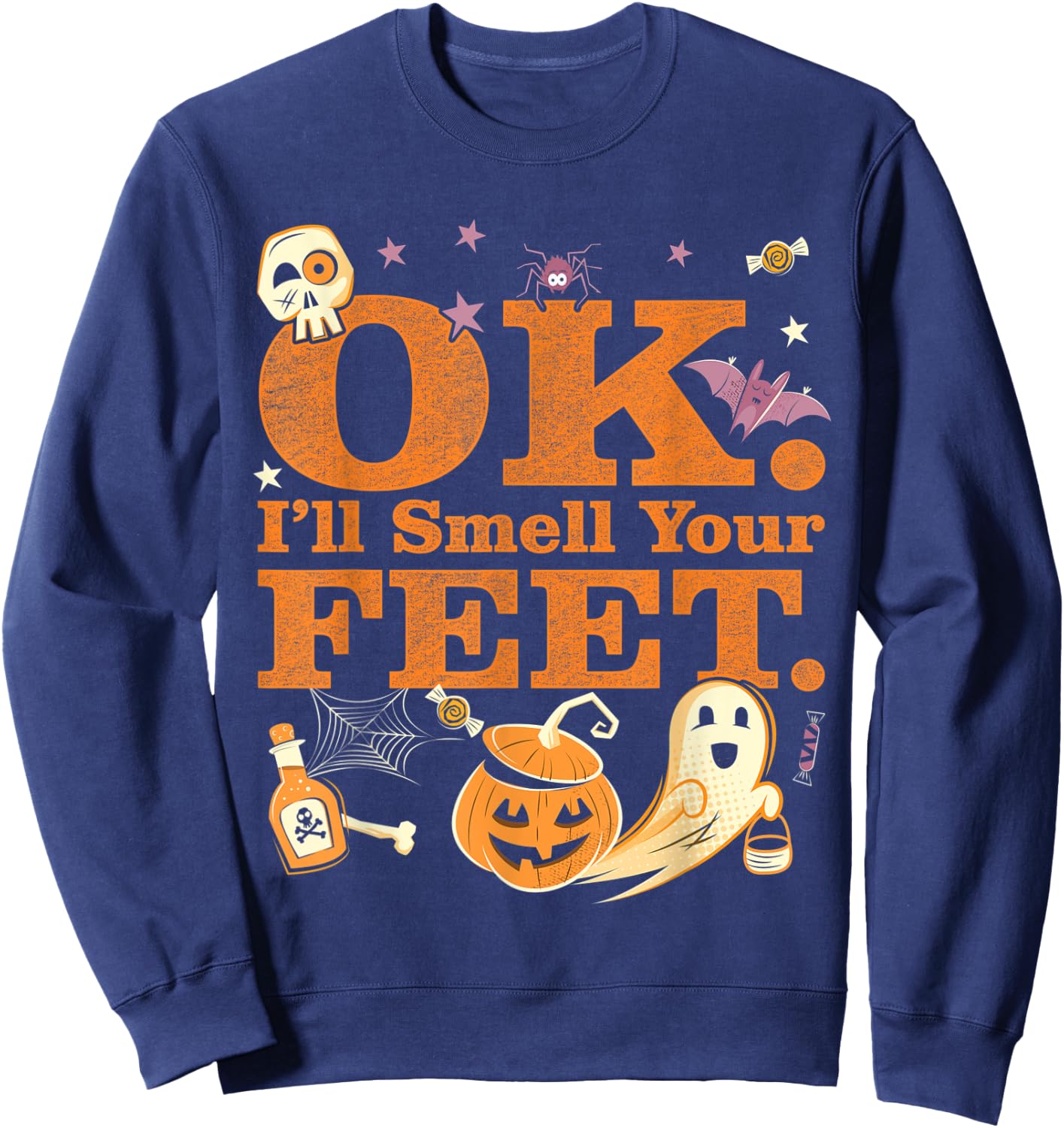 OK I'll Smell Your Feet Trick Or Treat Halloween Sweatshirt - Sweatshirt | Navy