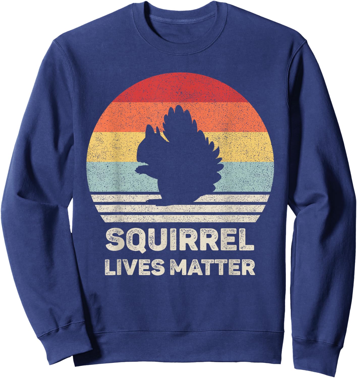 Retro Squirrel Lives Matter Shirt Animal Lover Gift Squirrel Sweatshirt - Sweatshirt | Navy