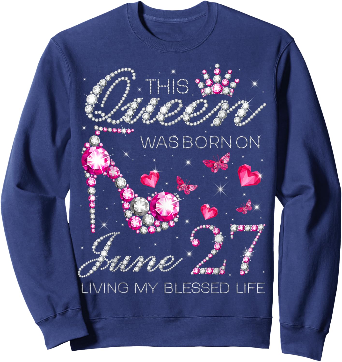 This Queen Was Born on June 27 Living My Blessed Life Sweatshirt - Sweatshirt | Navy