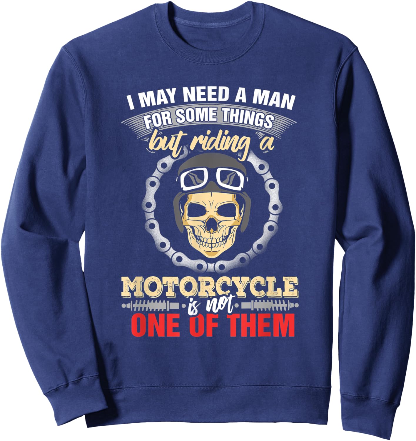 Biker Chick Women May Need A Man Some Things Motorcycle Sweatshirt - Sweatshirt | Navy