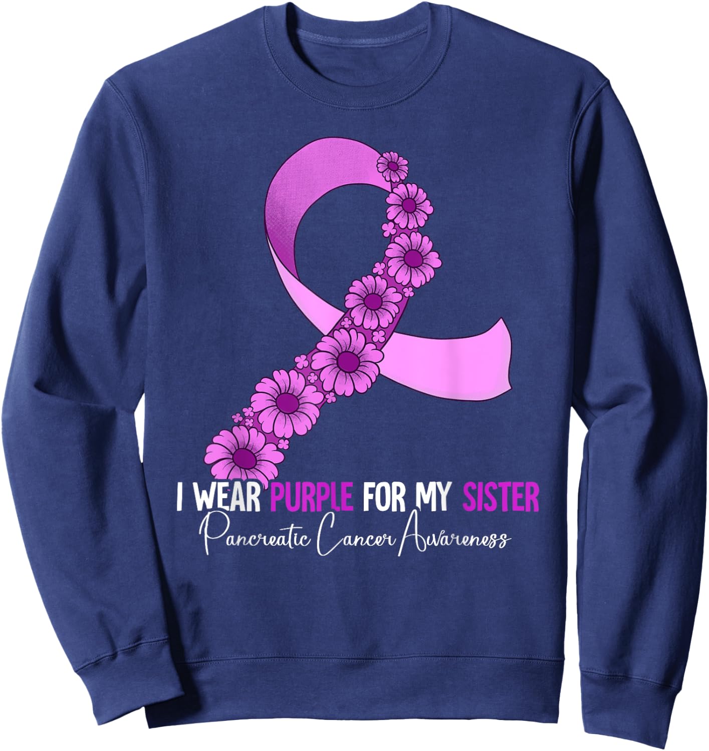 I Wear Purple For My Sister Pancreatic Cancer Awareness Sweatshirt - Sweatshirt | Navy