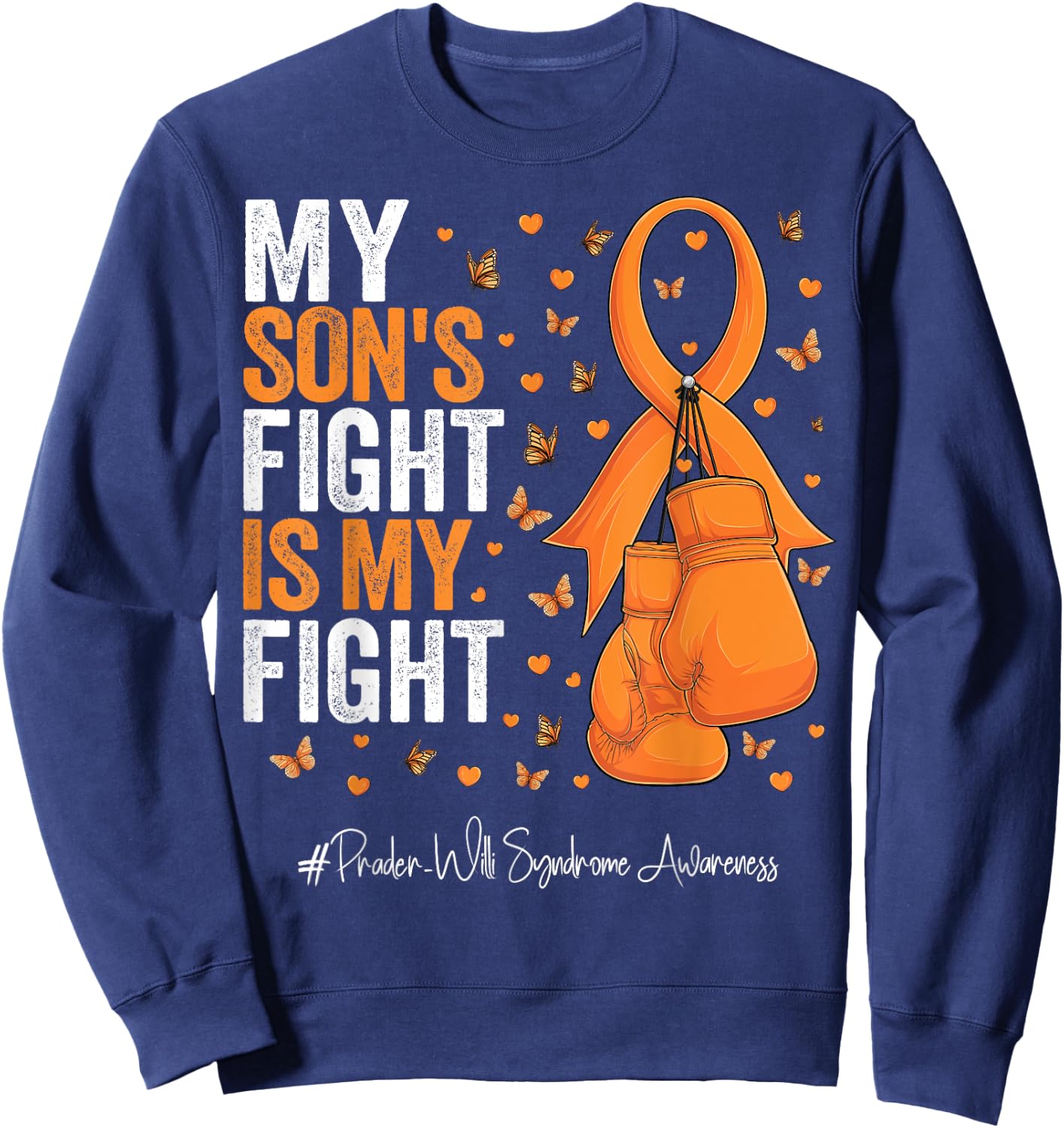Orange Ribbon Son Prader Willi Syndrome Awareness Sweatshirt - Sweatshirt | Navy