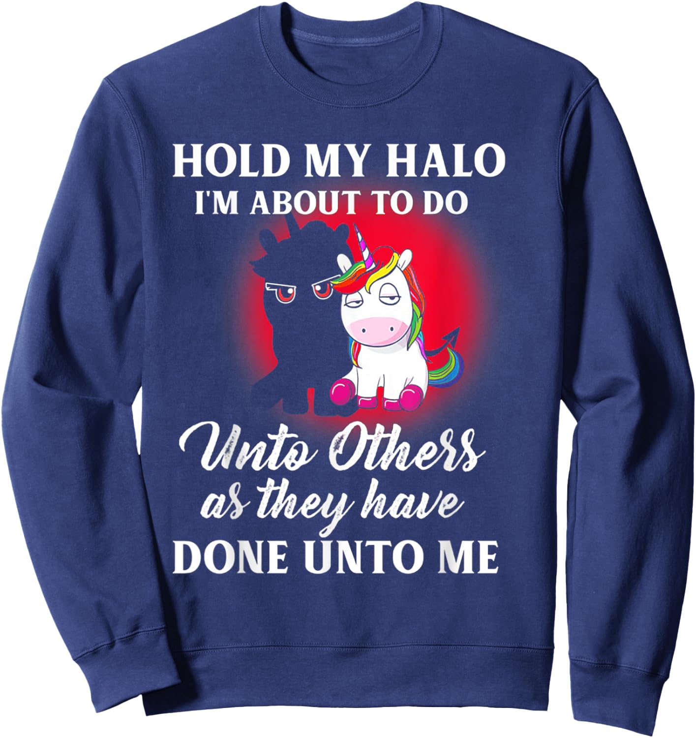 Unicorn Hold My Halo I'm About To Do Unto Others Sweatshirt - Sweatshirt | Navy