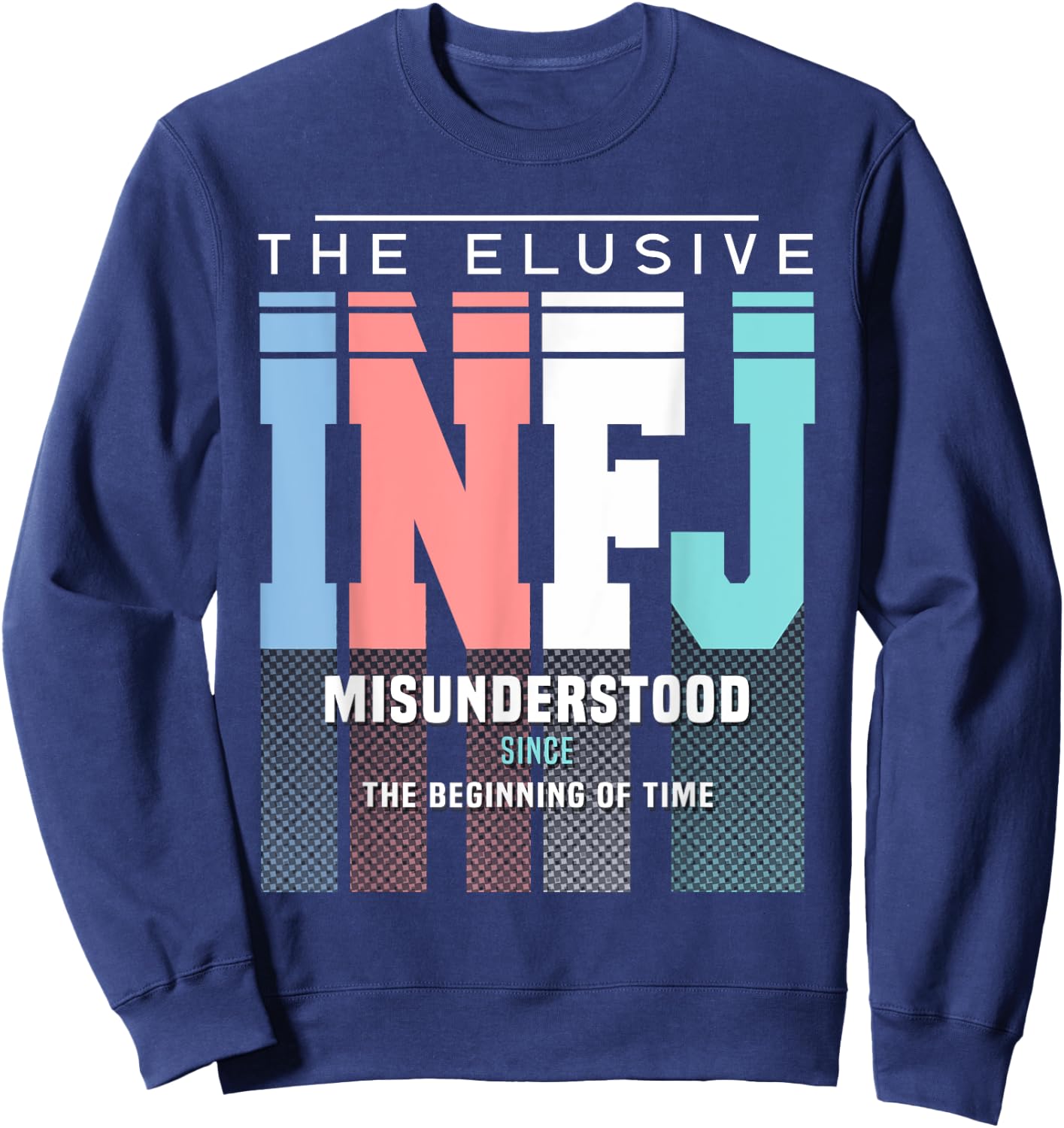 INFJ Pride - INFJ Misunderstood Since The Beginning Of Time Sweatshirt - Sweatshirt | Navy