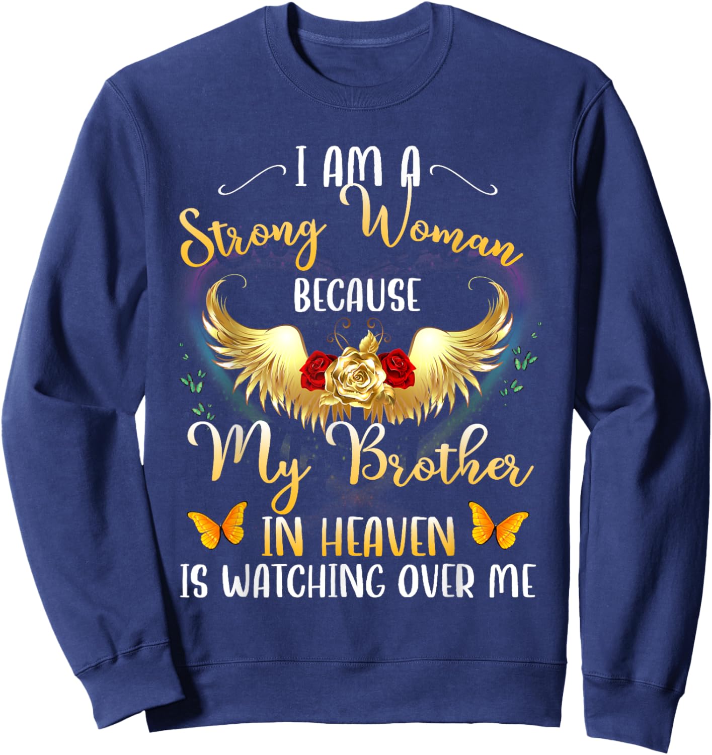 I Am A Strong Woman Because My Brother In Heaven Watching Me Sweatshirt - Sweatshirt | Navy