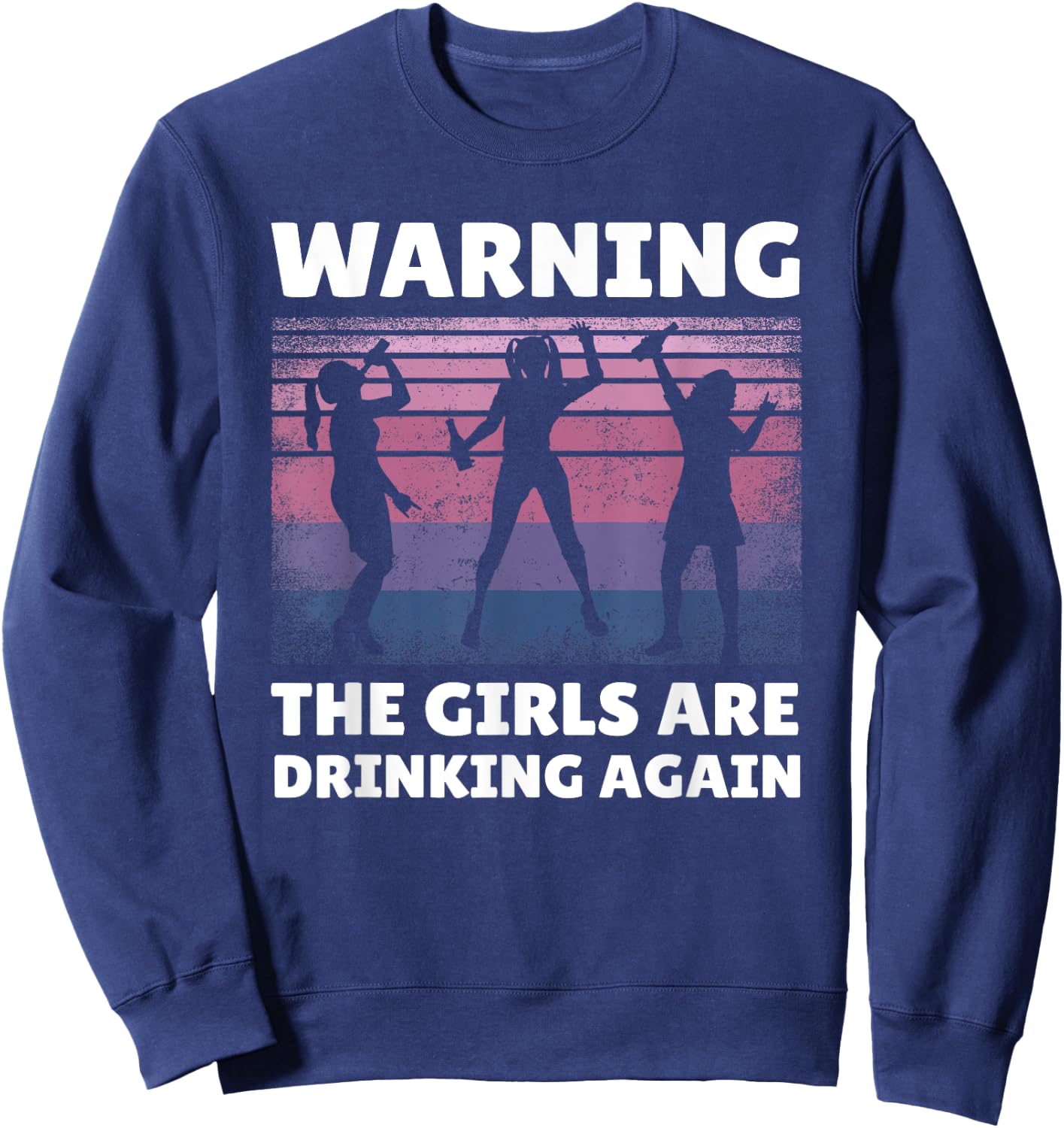 Warning the Girls are Drinking Again Sweatshirt - Sweatshirt | Navy
