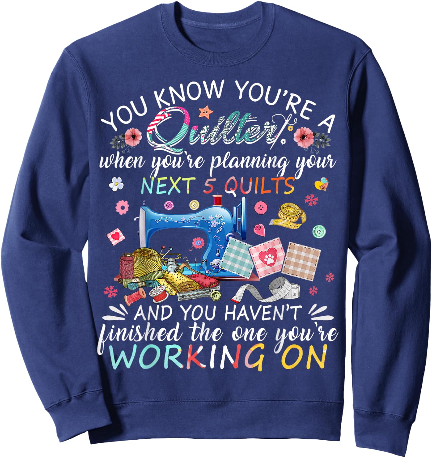 You Know You're A Quilter Quilting Buttons Sewing Machine Sweatshirt - Sweatshirt | Navy