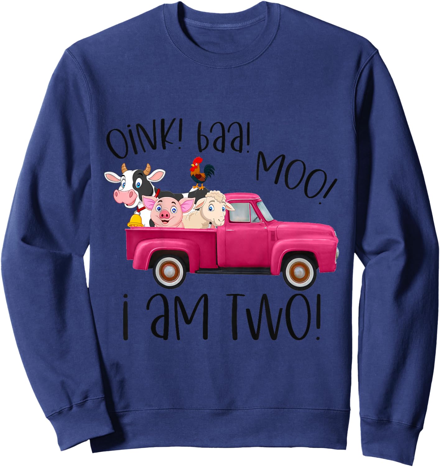 Oink Baa Moo I Am Two Farm Animals Pink Truck Birthday Girl Sweatshirt - Sweatshirt | Navy