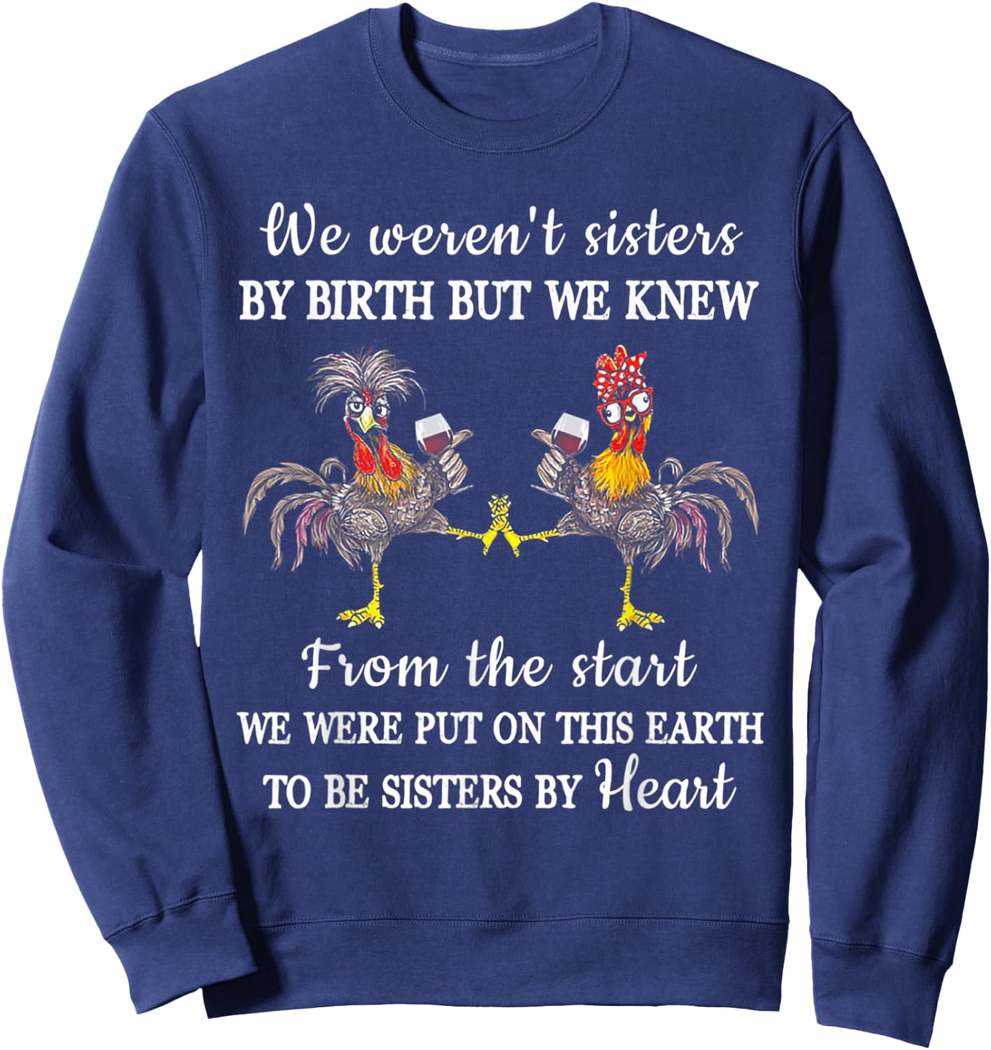 Chicken We Weren't Sisters By Birth But We Knew Sweatshirt - Sweatshirt | Navy