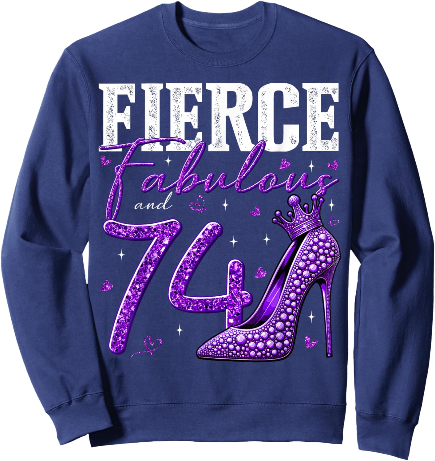 74th Birthday Fierce Fabulous and 74 Year Old Gifts Heels Sweatshirt - Sweatshirt | Navy