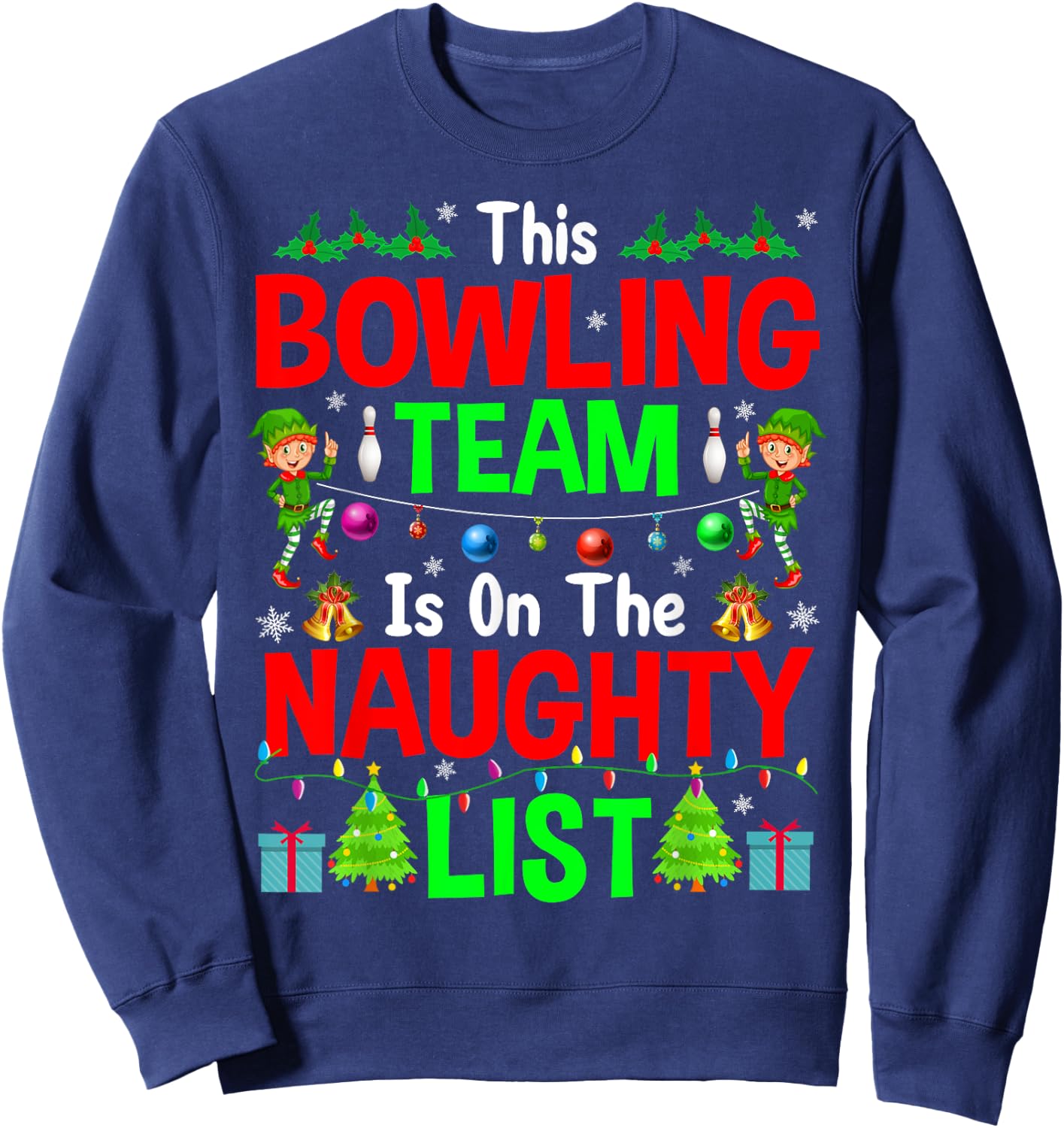 This Bowling Team On Naughty List Cute Christmas Elf Gifts Sweatshirt - Sweatshirt | Navy
