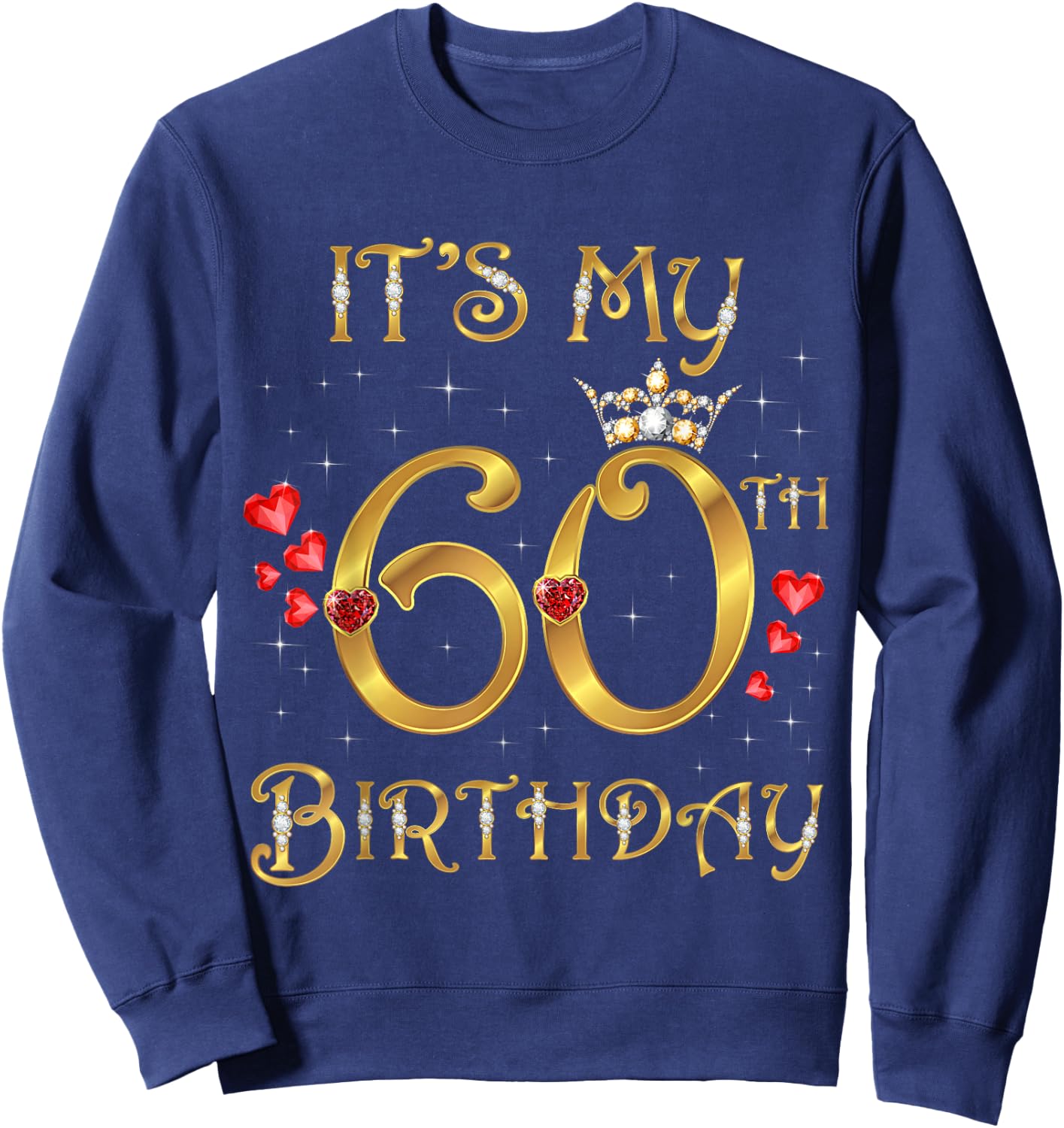 It's My 60th Birthday, 60 Years Old, 60th Birthday Queen Sweatshirt - Sweatshirt | Navy