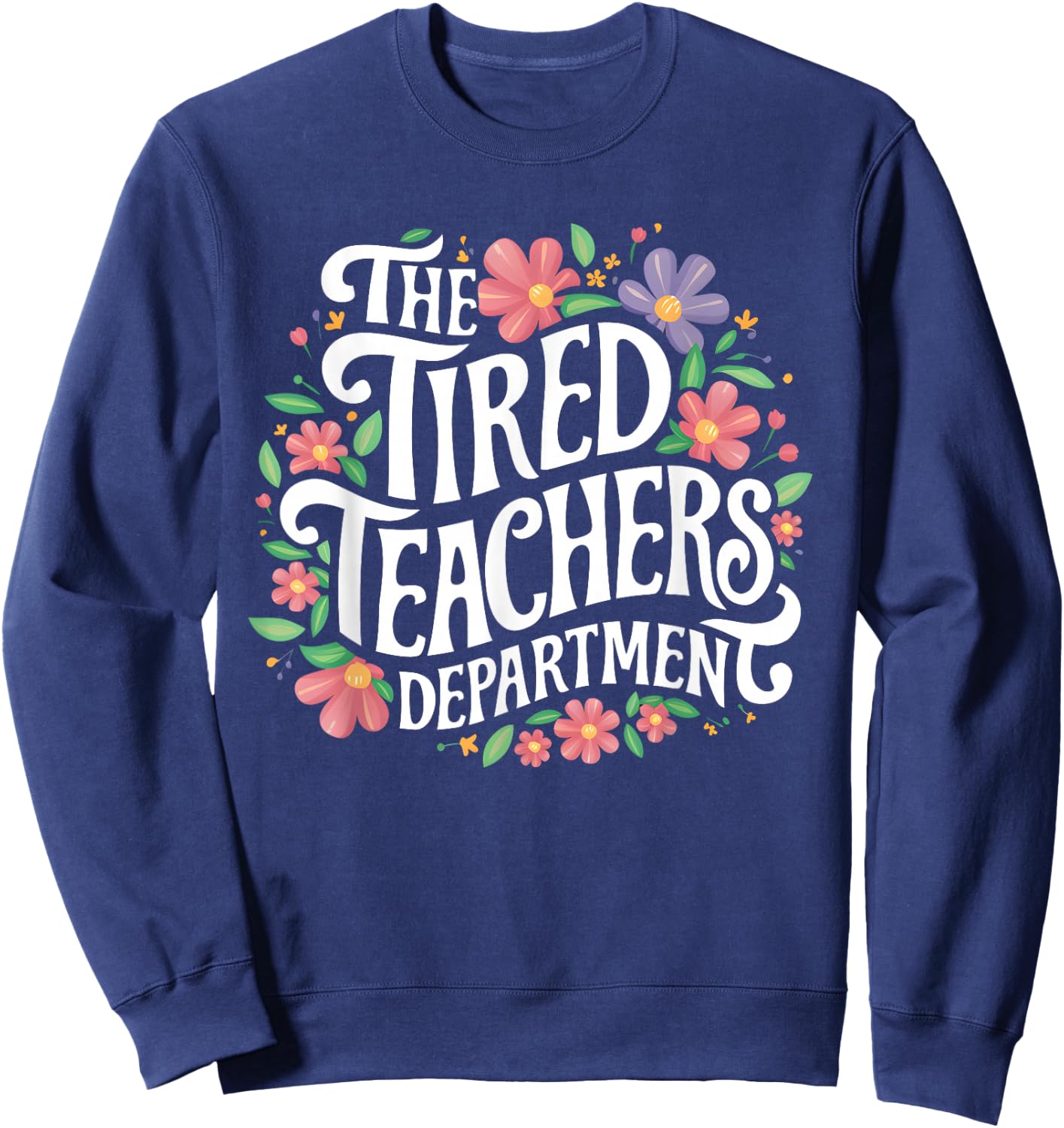 The Tired Teachers Department Teacher Appreciation Day Sweatshirt - Sweatshirt | Navy