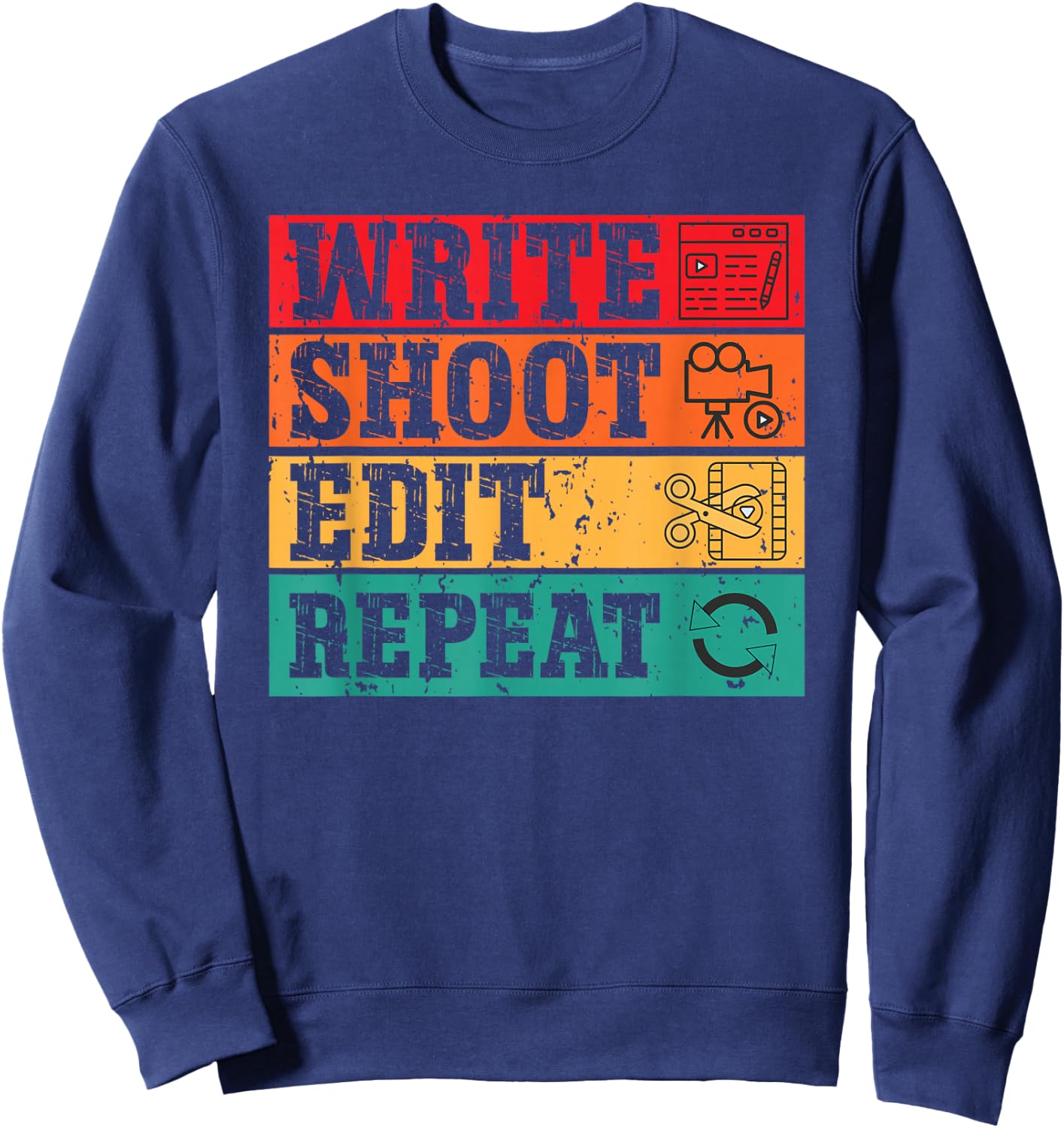 Write Shoot Edit Repeat Funny Film maker Movies Videographer Sweatshirt - Sweatshirt | Navy