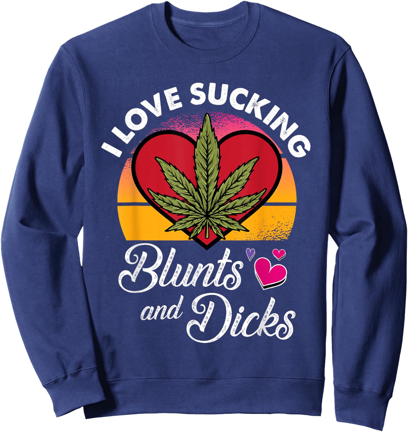 I Love Sucking Valentines Day Weed Marijuana Cannabis Gift Sweatshirt - Sweatshirt | Navy