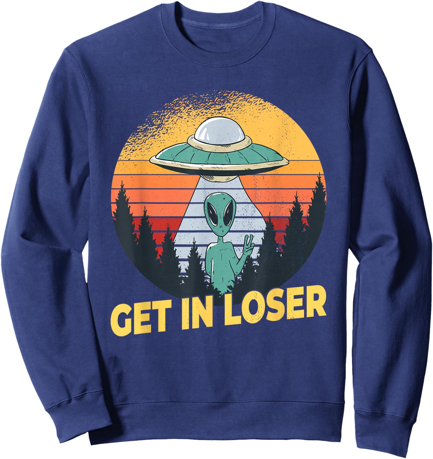 Alien Ufo Abduction - Get In Loser Sweatshirt - Sweatshirt | Navy