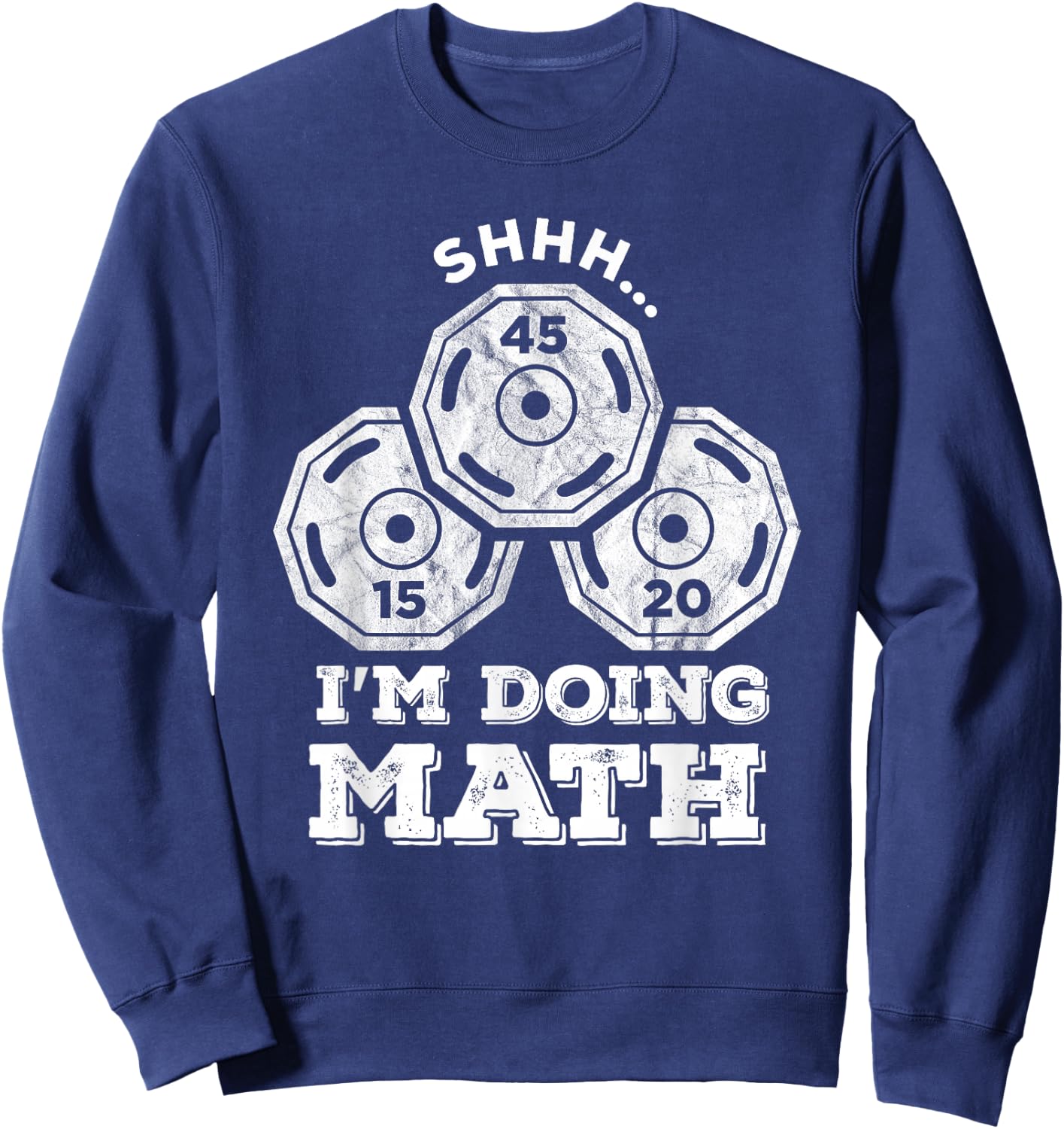 Shhh I'm Doing Math Funny Weight Lifting Workout Training Sweatshirt - Sweatshirt | Navy