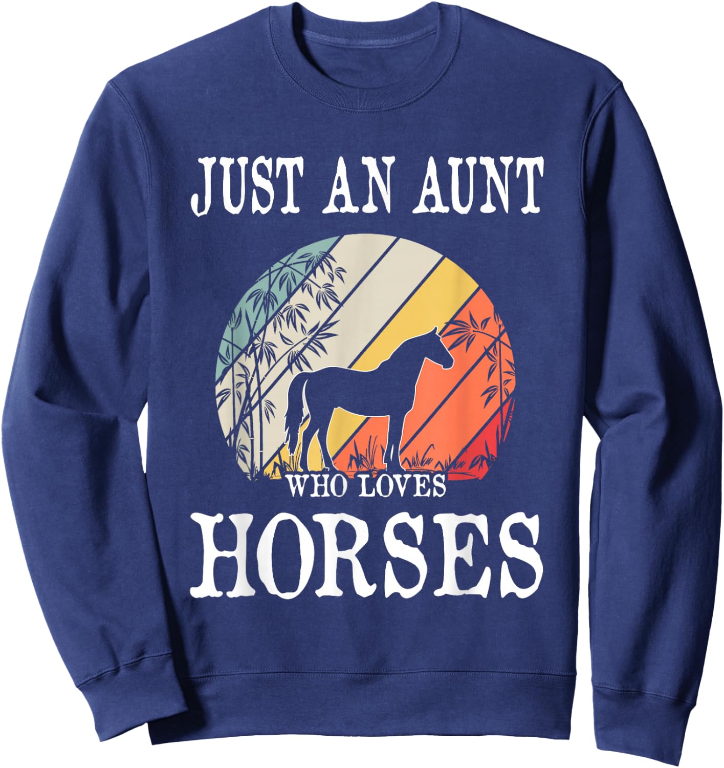 Just An Aunt Who Loves Horses Sweatshirt - Sweatshirt | Navy