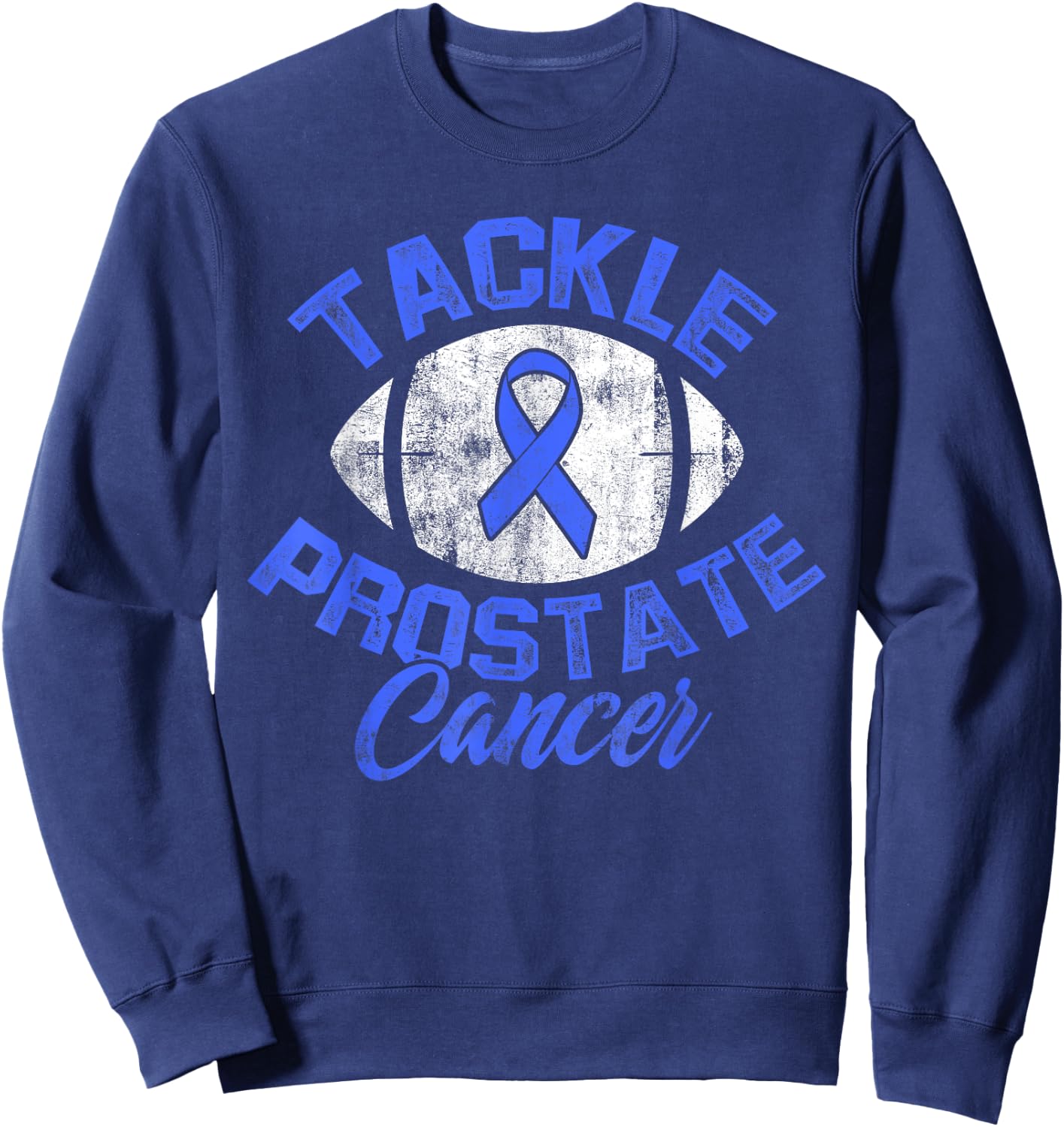 Prostate Cancer Survivor Tackle Warrior Sweatshirt - Sweatshirt | Navy