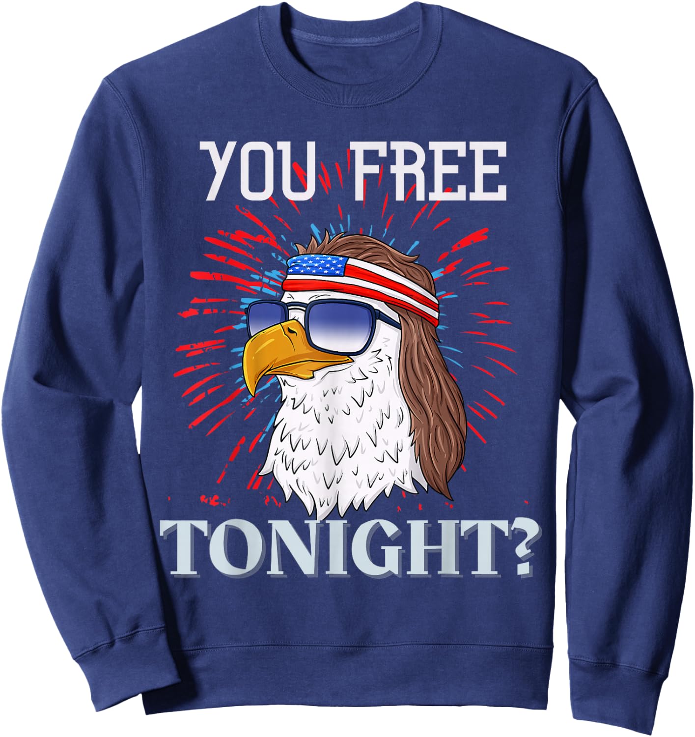 Are You Free Tonight 4th of July American Bald Eagle Sweatshirt - Sweatshirt | Navy