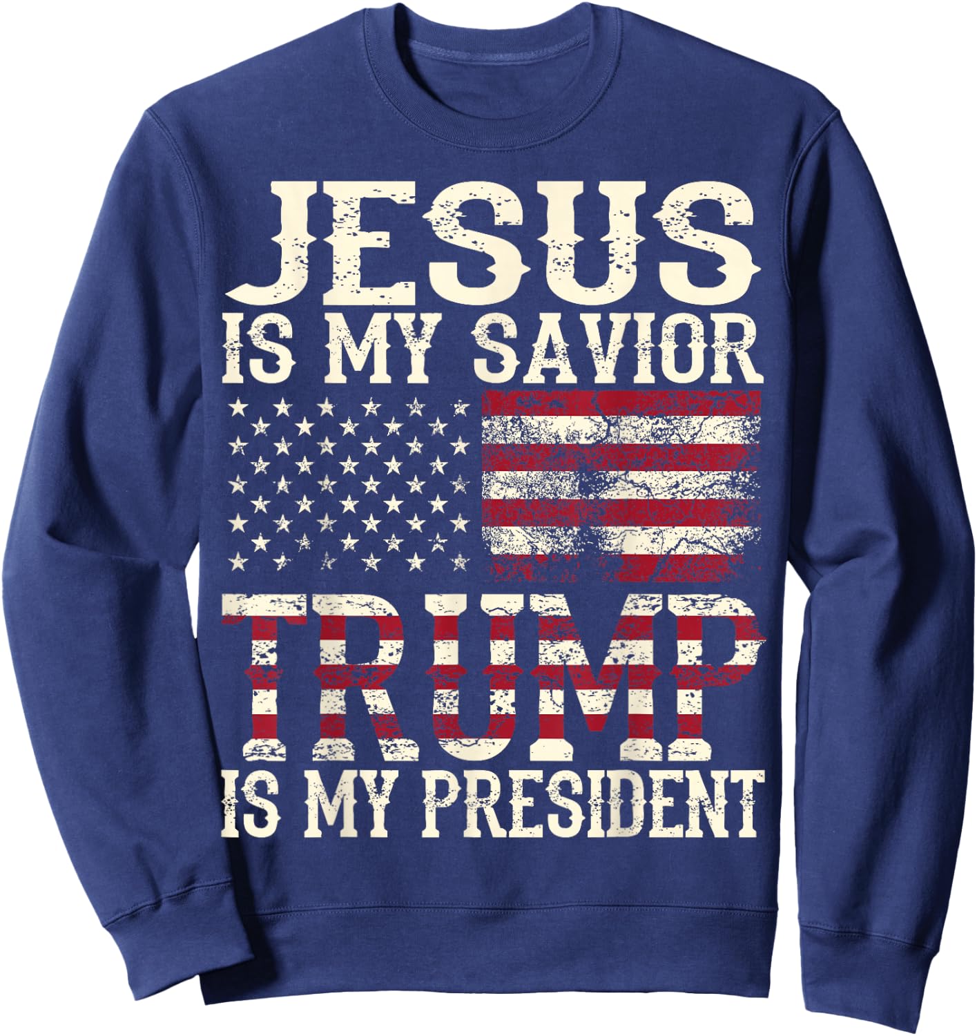 Funny American Jesus Is My Savior Trump Is My President Gift Sweatshirt - Sweatshirt | Navy