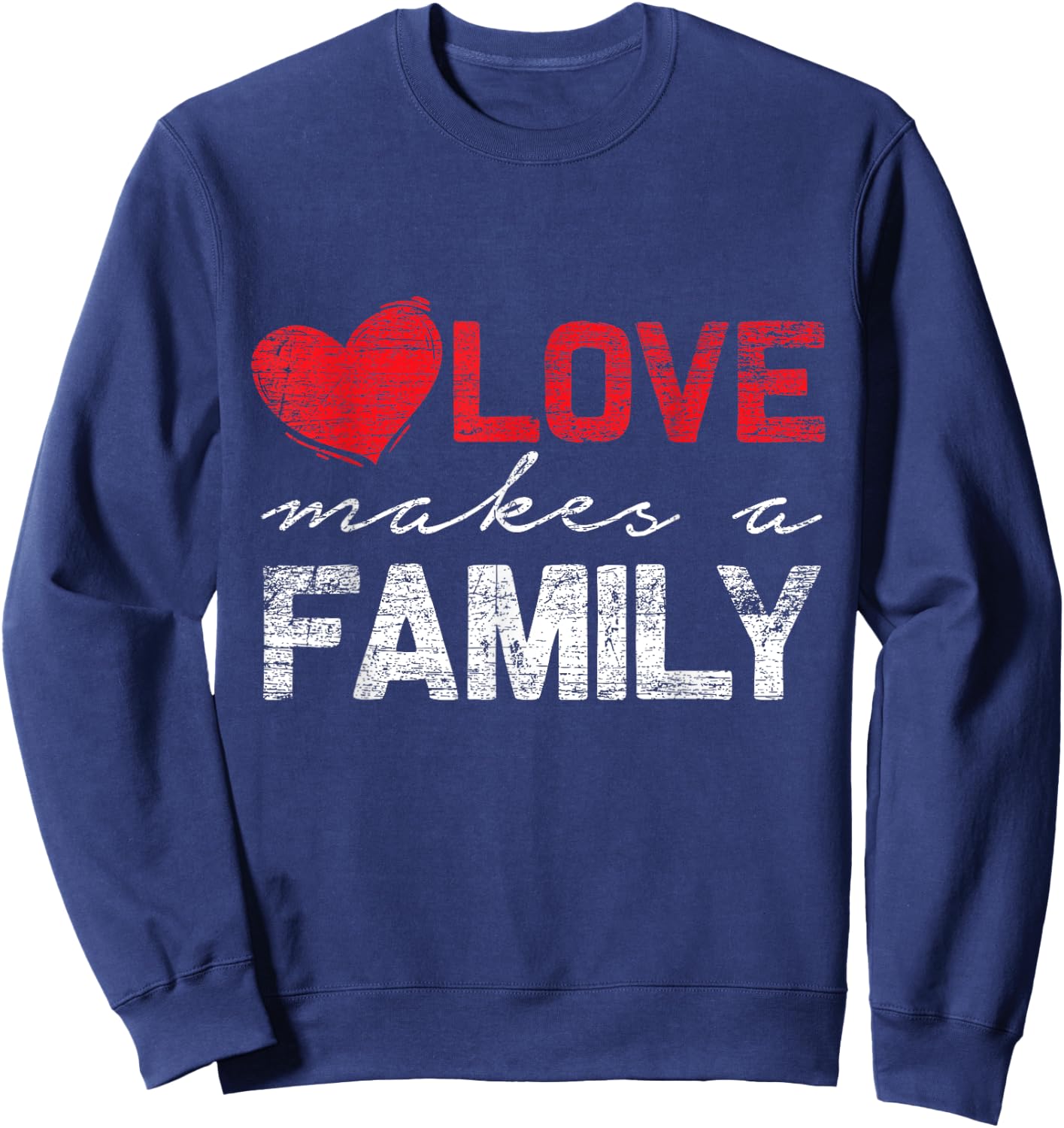 Love Makes a Family Sweatshirt - Sweatshirt | Navy