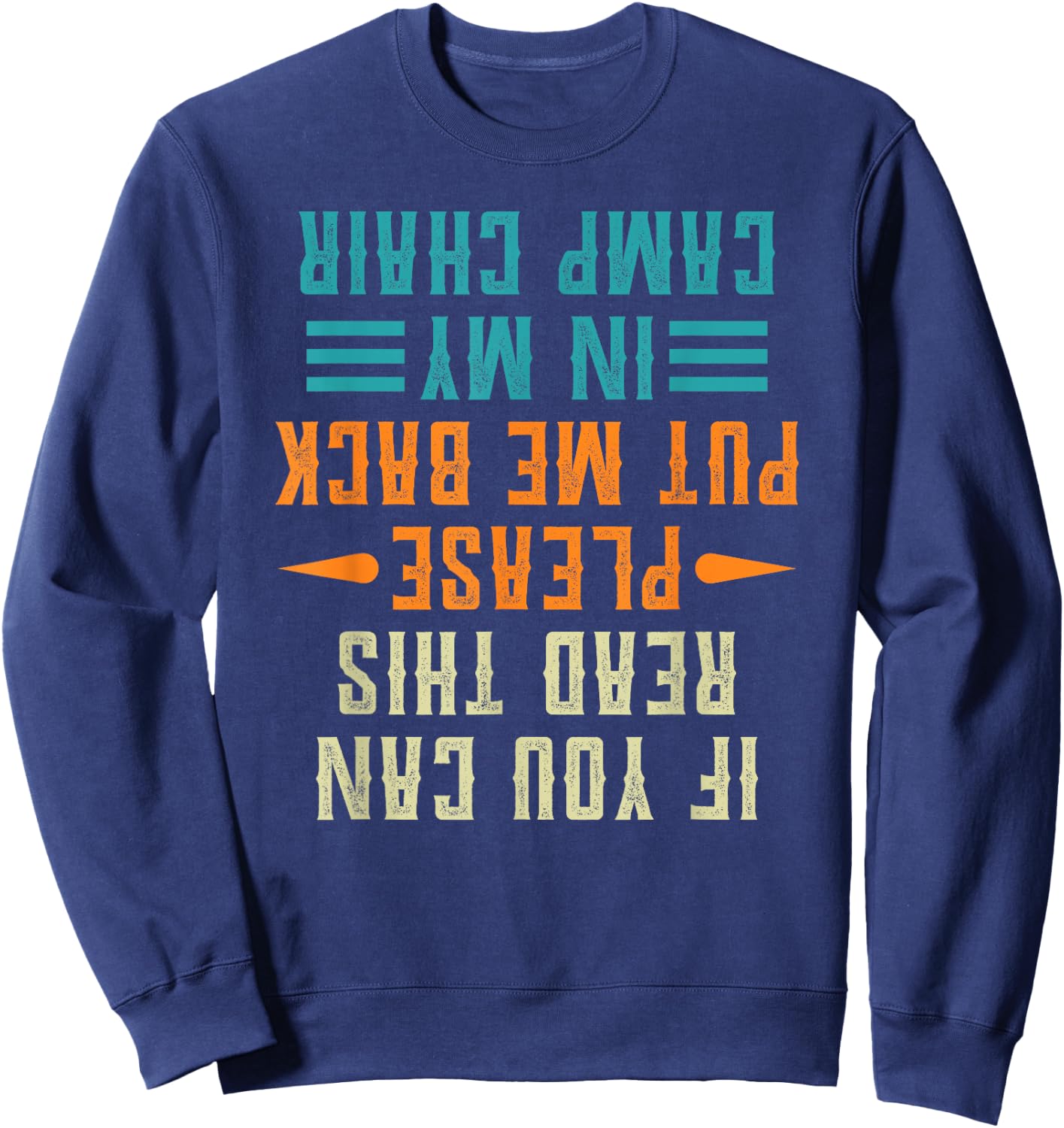 If You Can Read This Please Put Me Back In My Camp Chair Sweatshirt - Sweatshirt | Navy