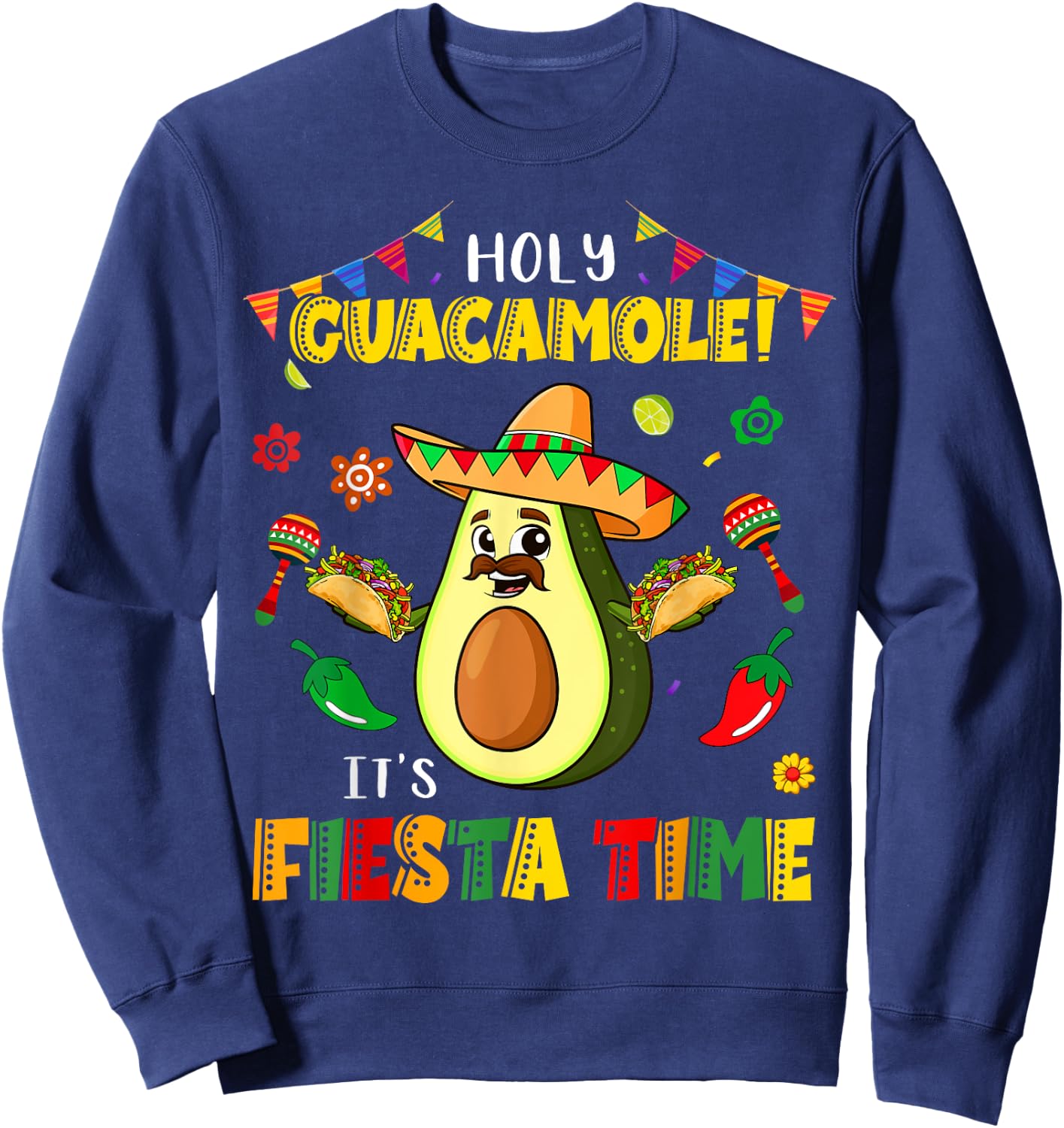 Funny Cinco De Mayo Holy Guacamole It's Fiesta Time Avocado Sweatshirt - Sweatshirt | Navy