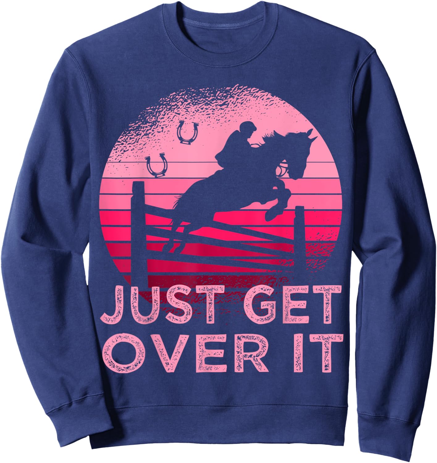 Equestrian Horse Just get over it Show Jumping Sweatshirt - Sweatshirt | Navy