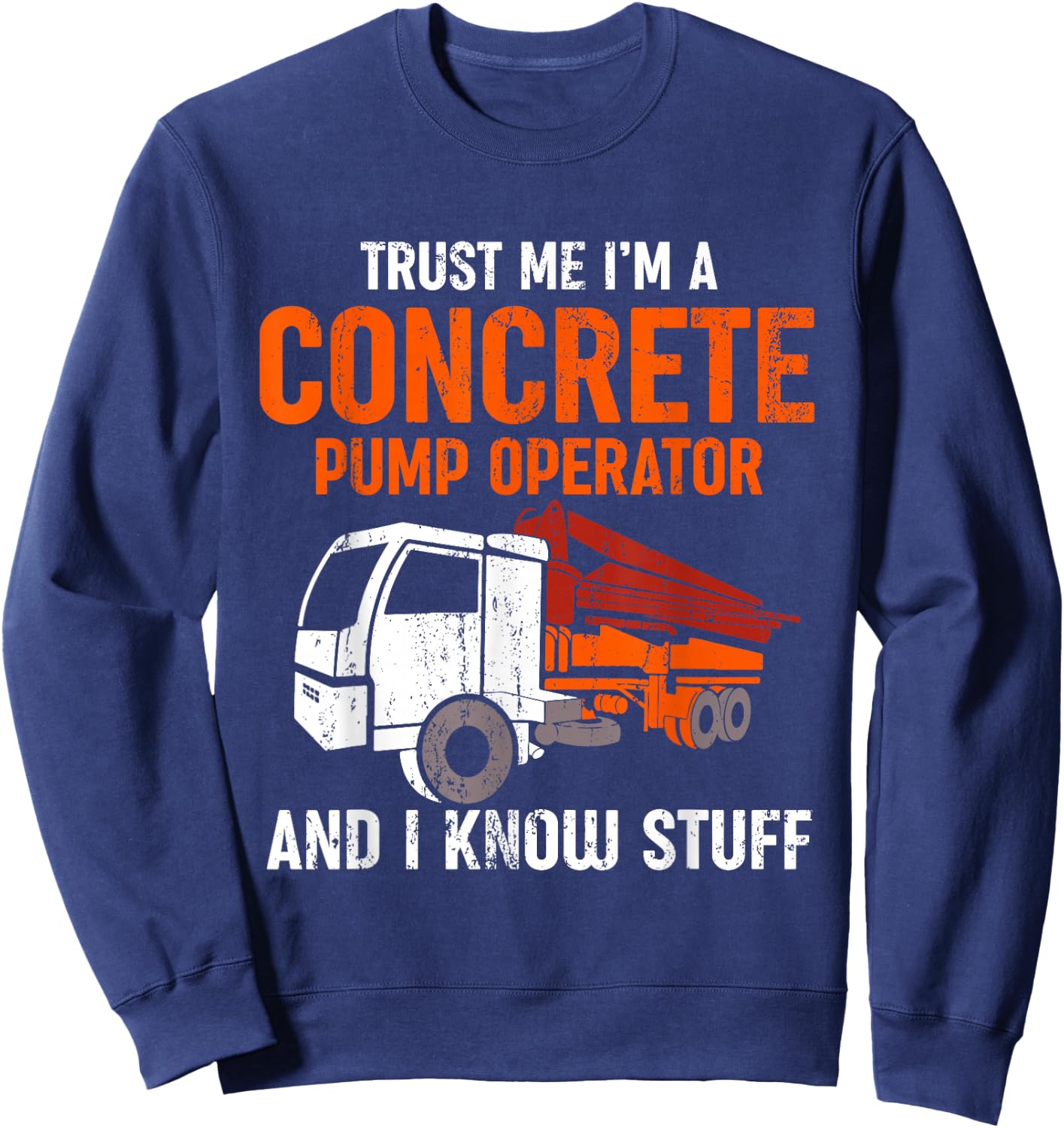 Funny Concrete Pump Operator Sweatshirt - Sweatshirt | Navy