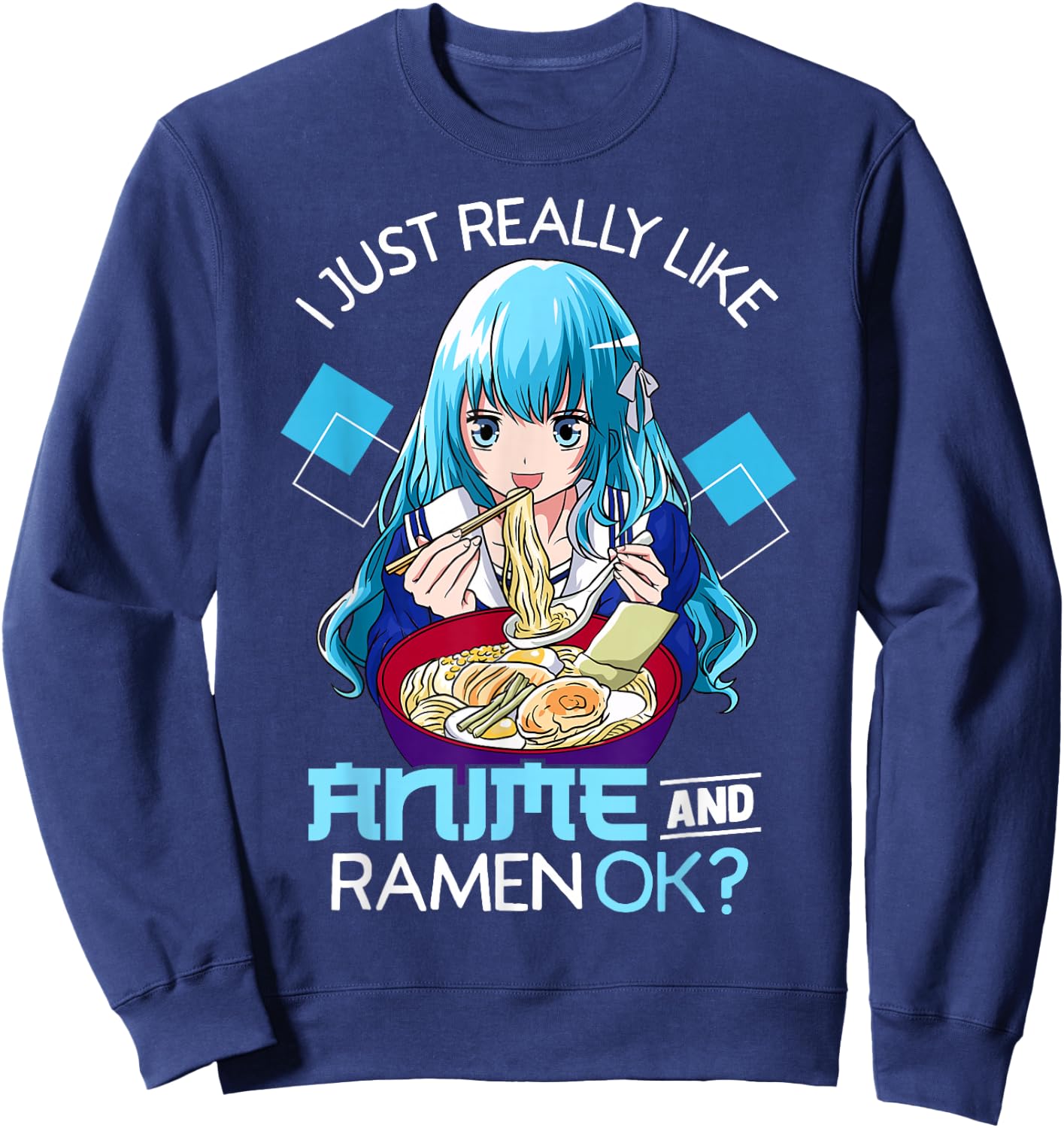 I Just Really Like Anime and Ramen Ok? Sweatshirt - Sweatshirt | Navy