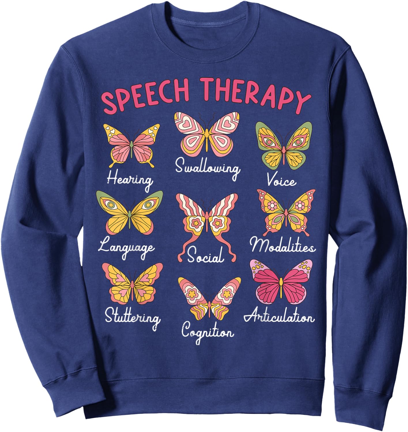 Speech Therapy Butterfly SLP Speech Language Pathologist Sweatshirt - Sweatshirt | Navy