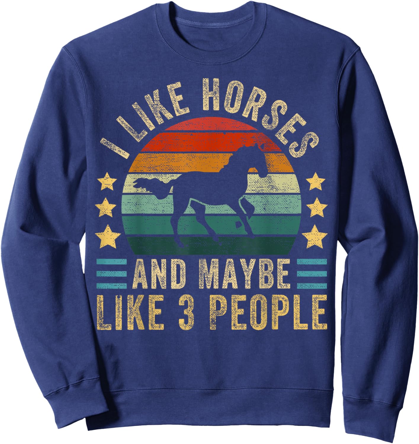 I Like Horses and Maybe 3 People Funny Horse Lover Saying Sweatshirt - Sweatshirt | Navy