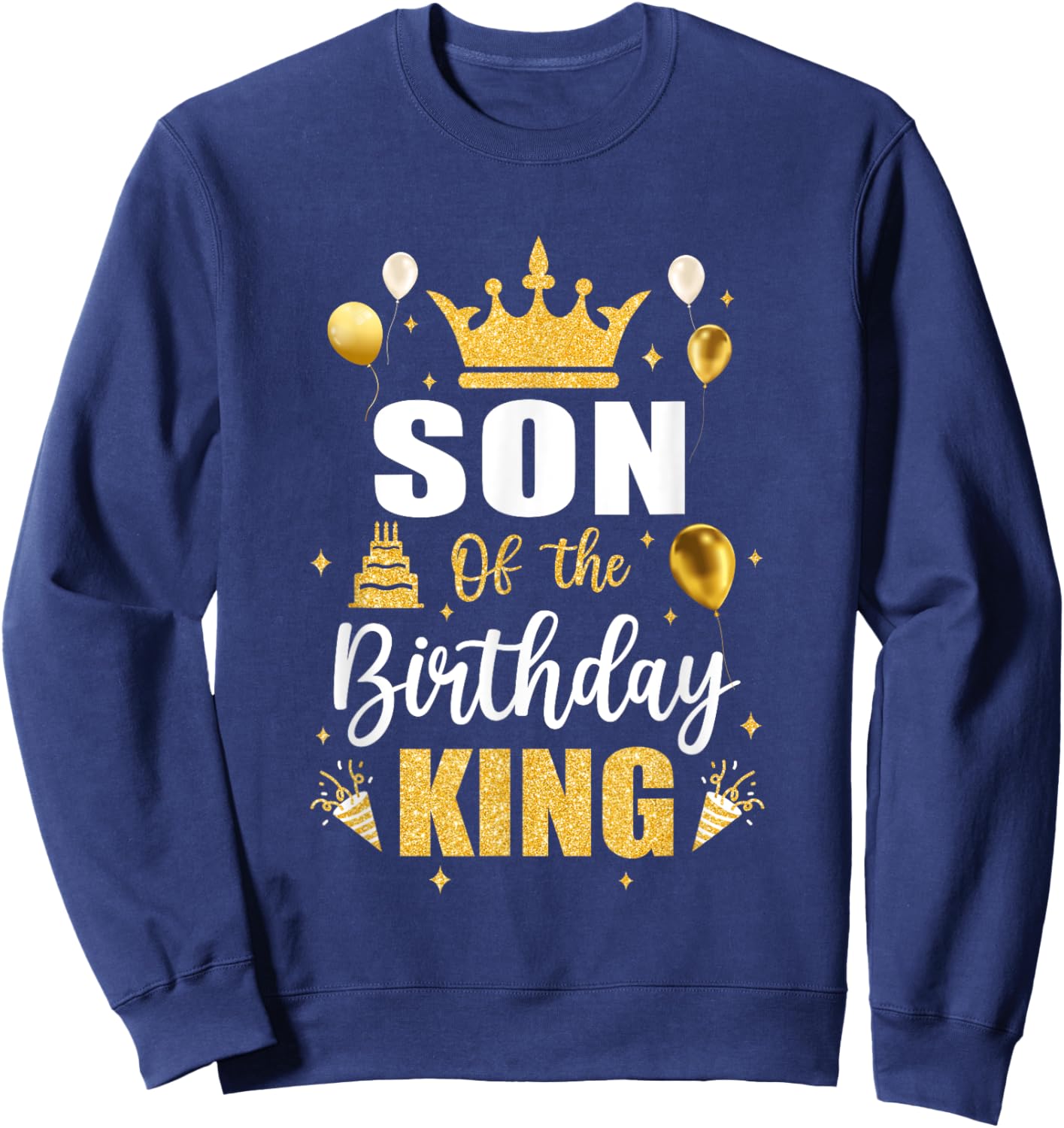 Son Of The Birthday King Boys Men Bday Party Sweatshirt - Sweatshirt | Navy