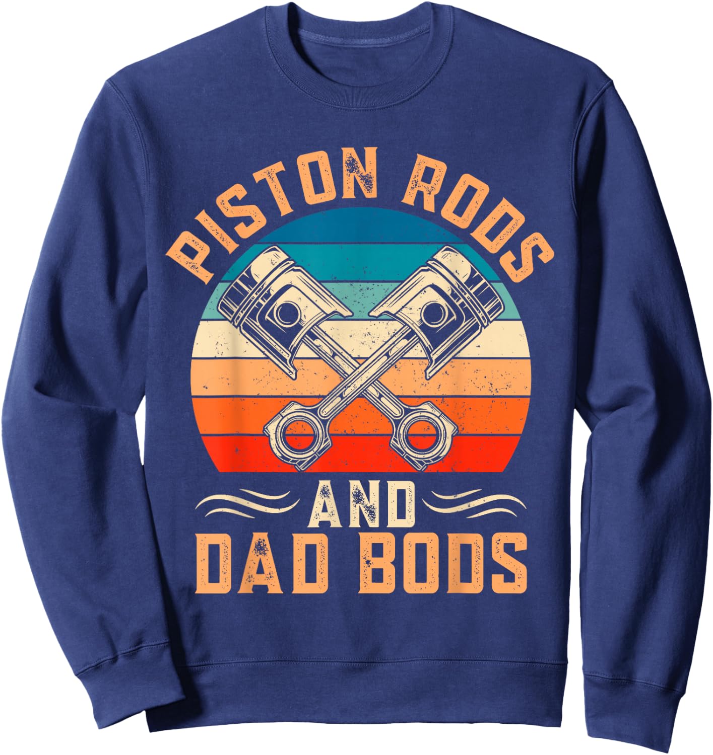 Garage Vintage Mechanic - Piston Rods And Dad Bods Sweatshirt - Sweatshirt | Navy