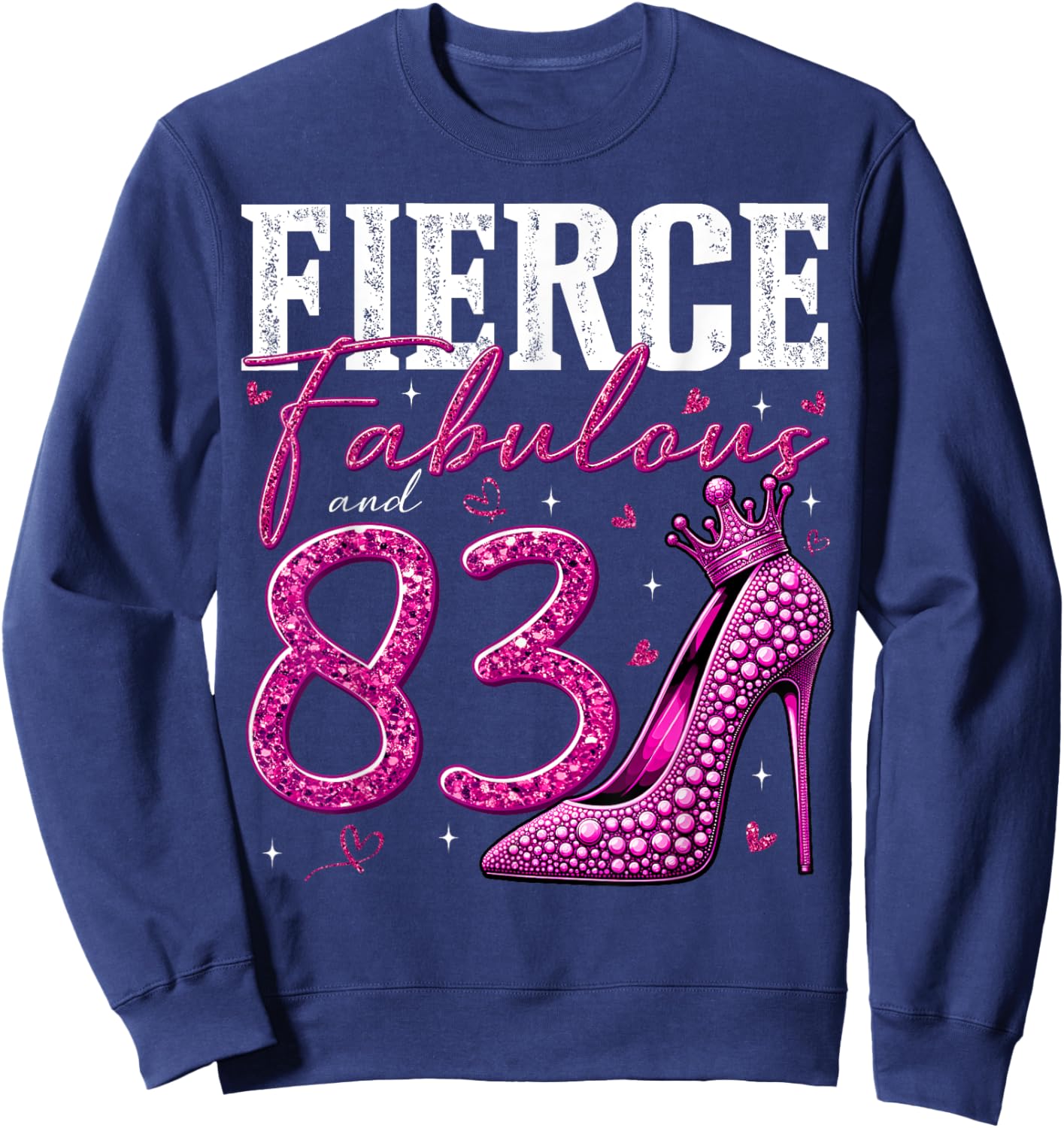 83rd Birthday Fierce Fabulous and 83 Year Old Gifts Heels Sweatshirt - Sweatshirt | Navy